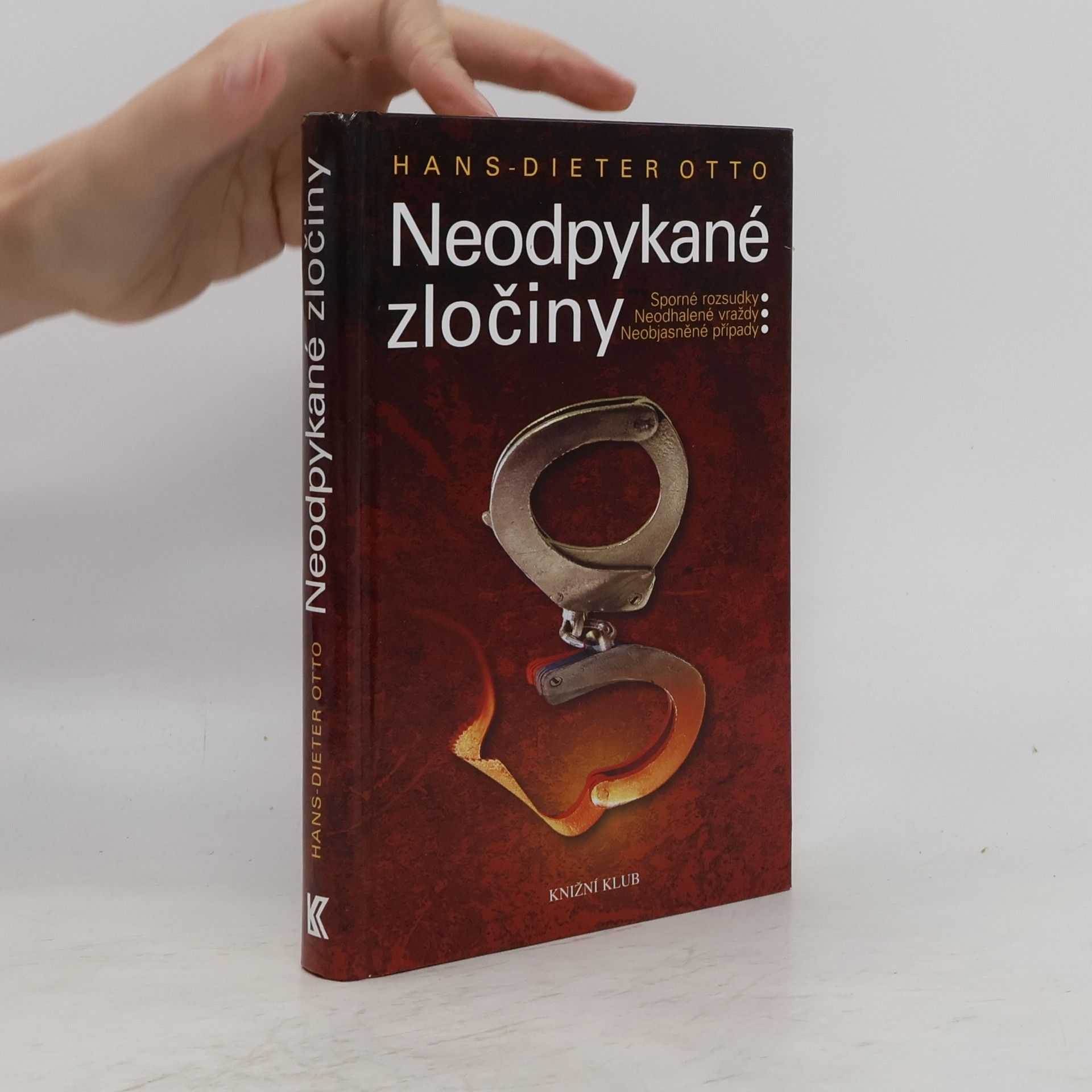 Hans Otto Neodpykané zločiny : sporné rozsudky, neodhalené vraždy, neobjasněné případy