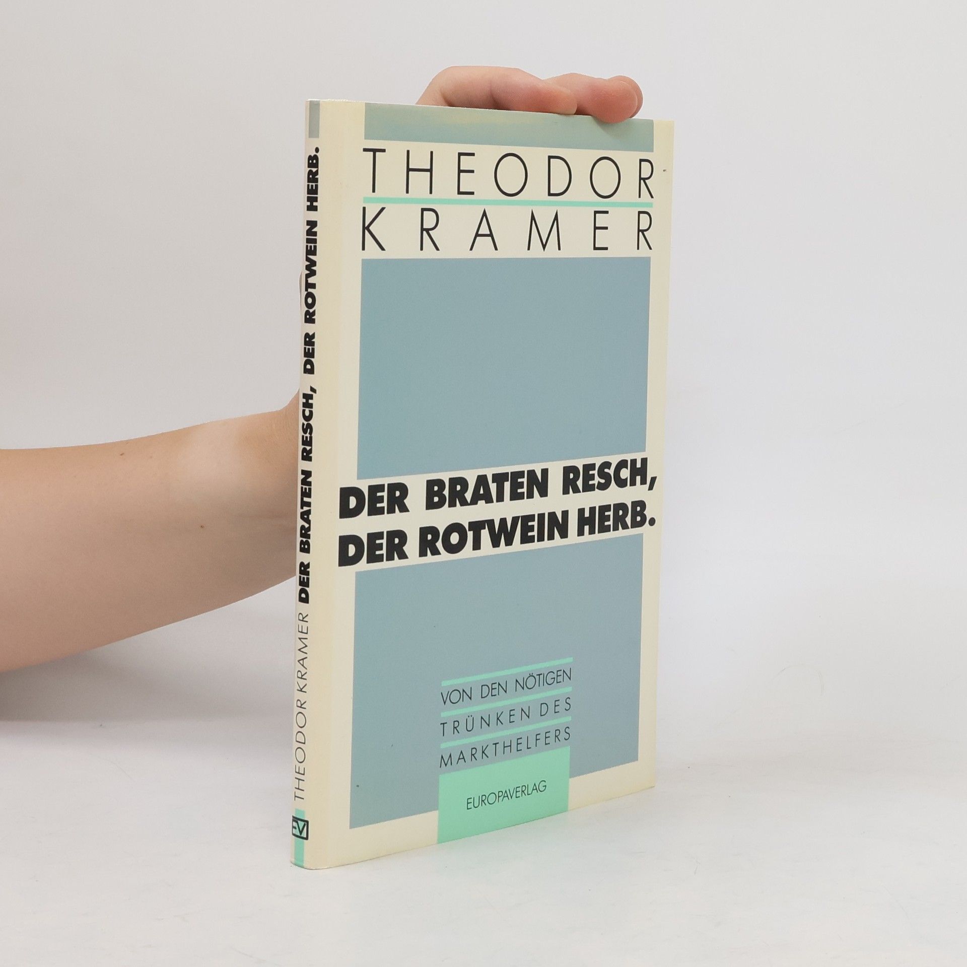 Theodor Kramer Der Braten resch, der Rotwein herb