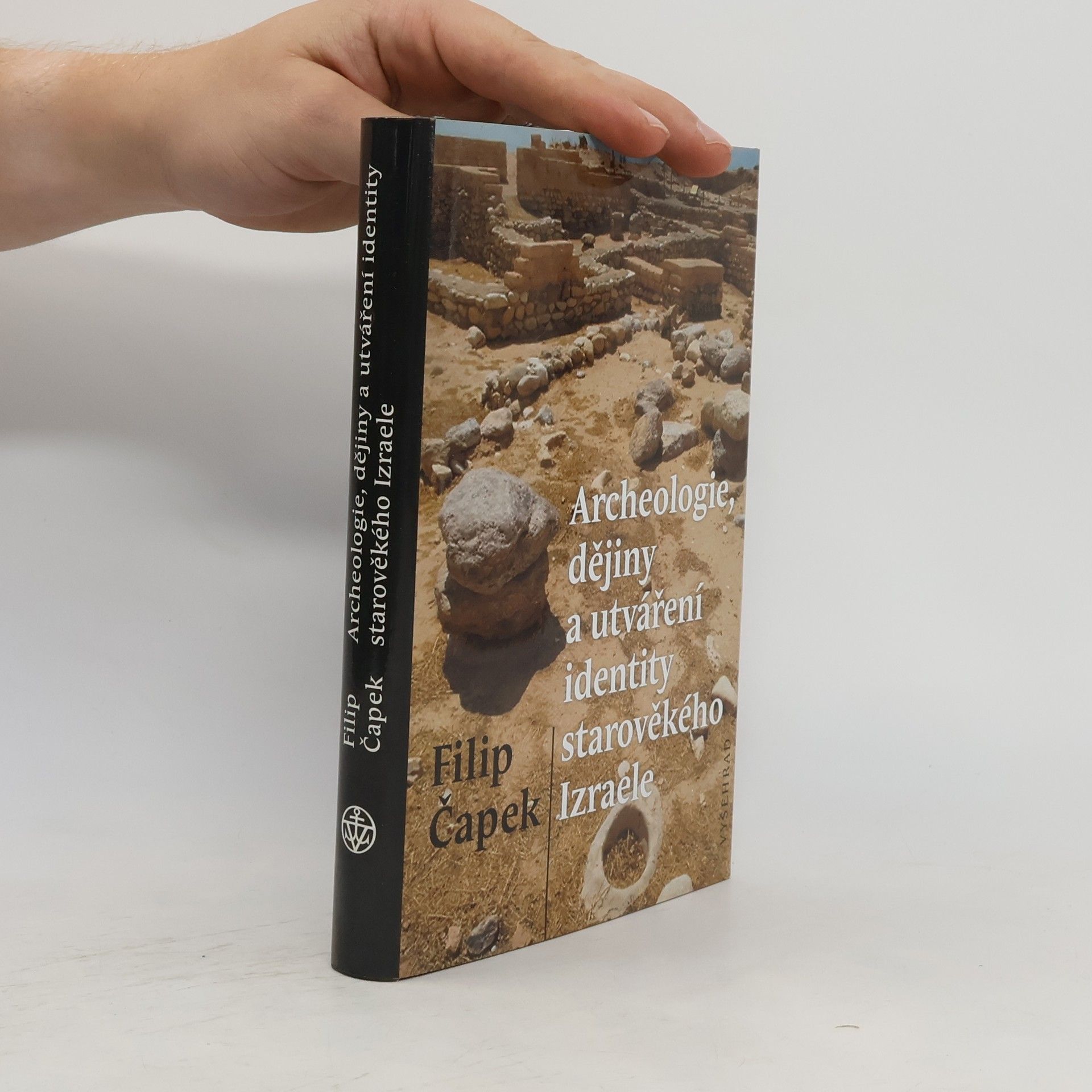 Filip Čapek Archeologie, dějiny a utváření identity starověkého Izraele