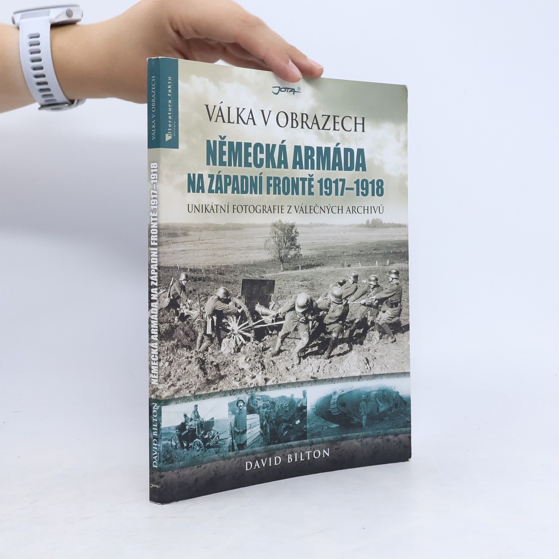 David Bilton Německá armáda na západní frontě 1917-1918 - Válka v obrazech