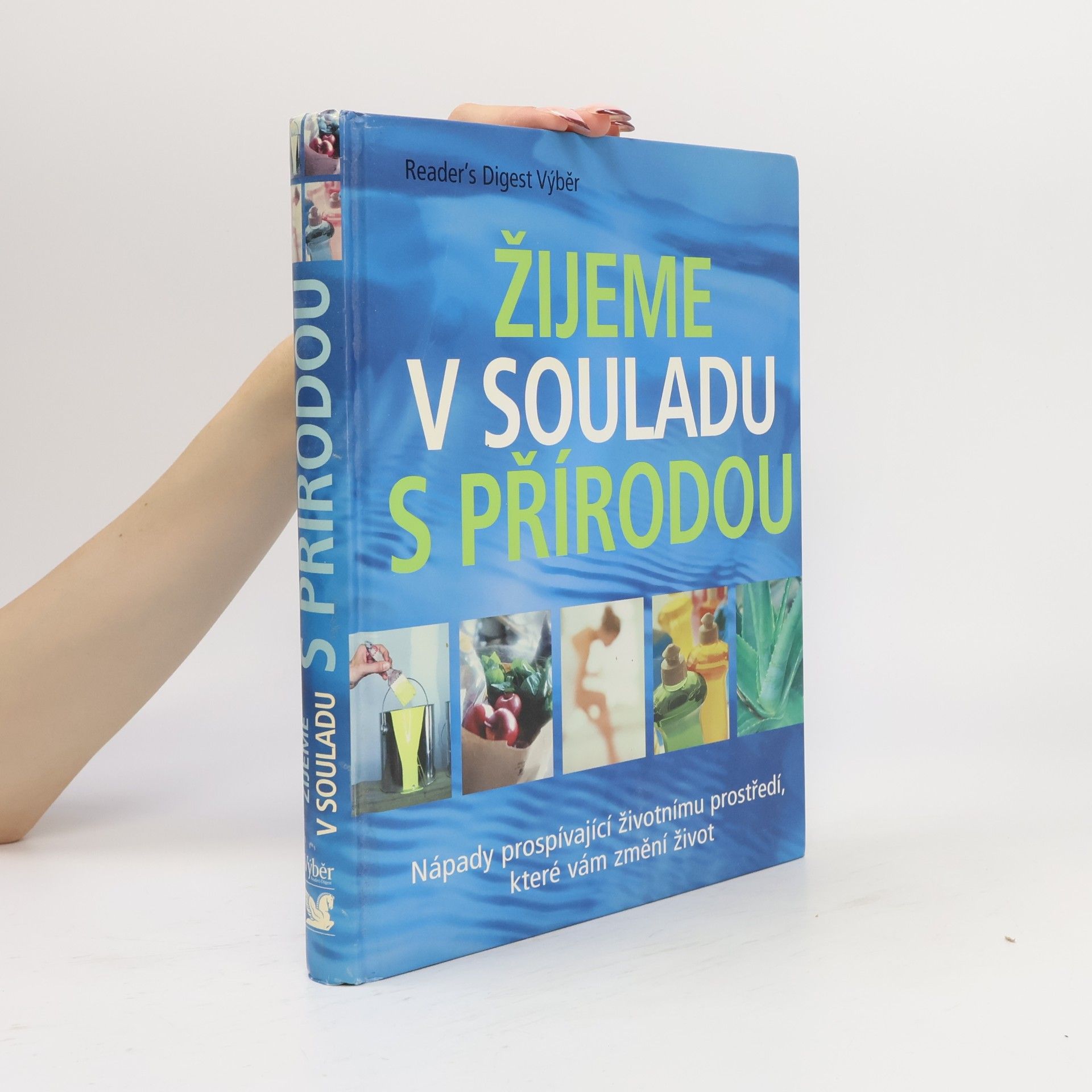 Autorenkollektiv Žijeme v souladu s přírodou: Nápady prospívající životnímu prostředí, které vám změní život