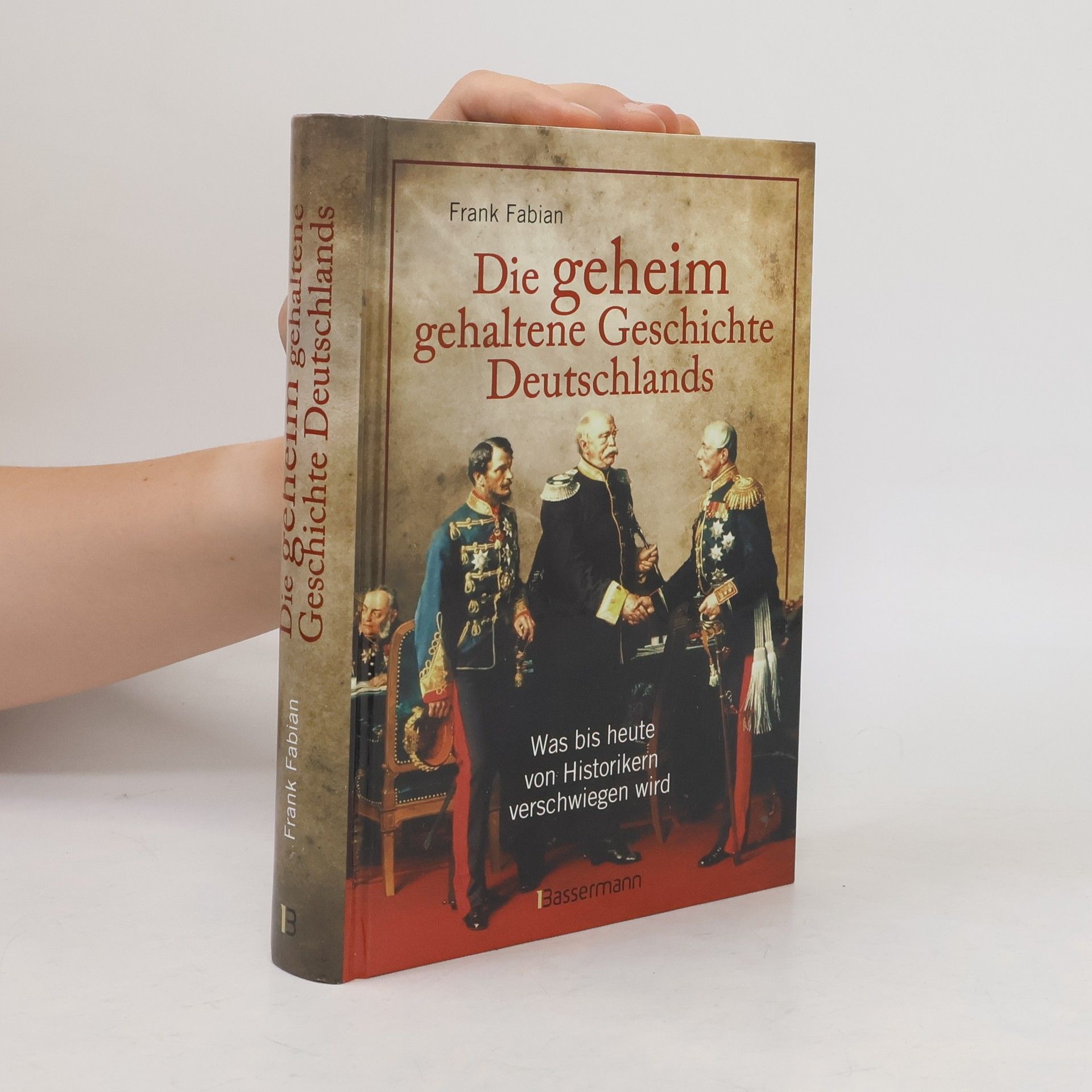 Frank Fabian Die geheim gehaltene Geschichte Deutschlands