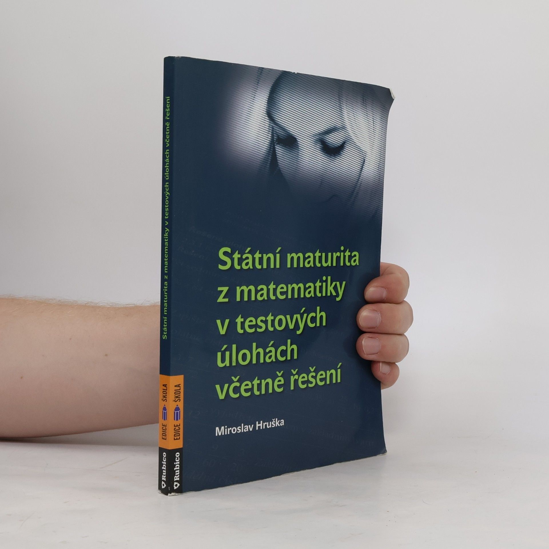 Miroslav Hruška Státní maturita z matematiky v testových úlohách včetně řešení