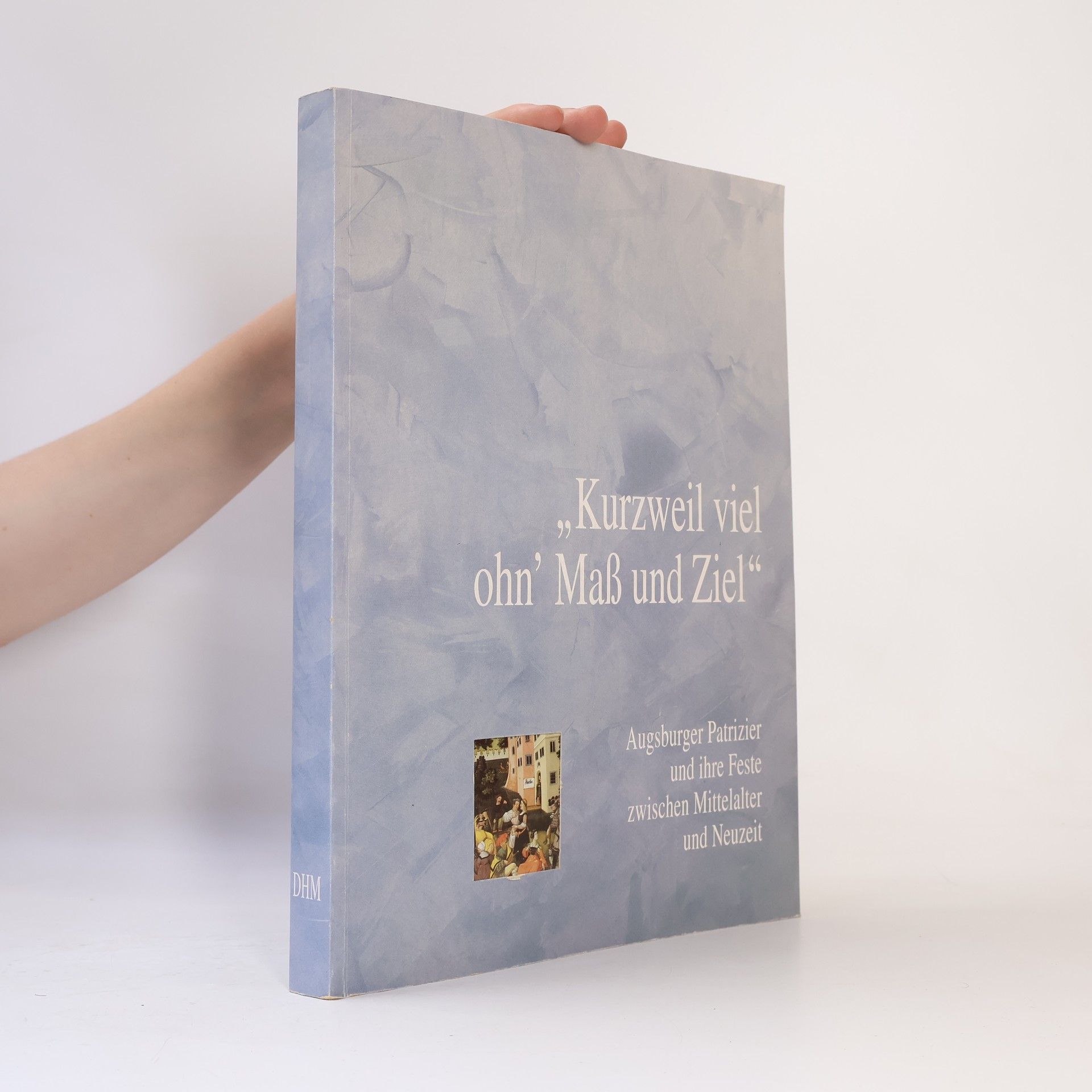 „Kurzweil viel ohn’ Maß und Ziel“