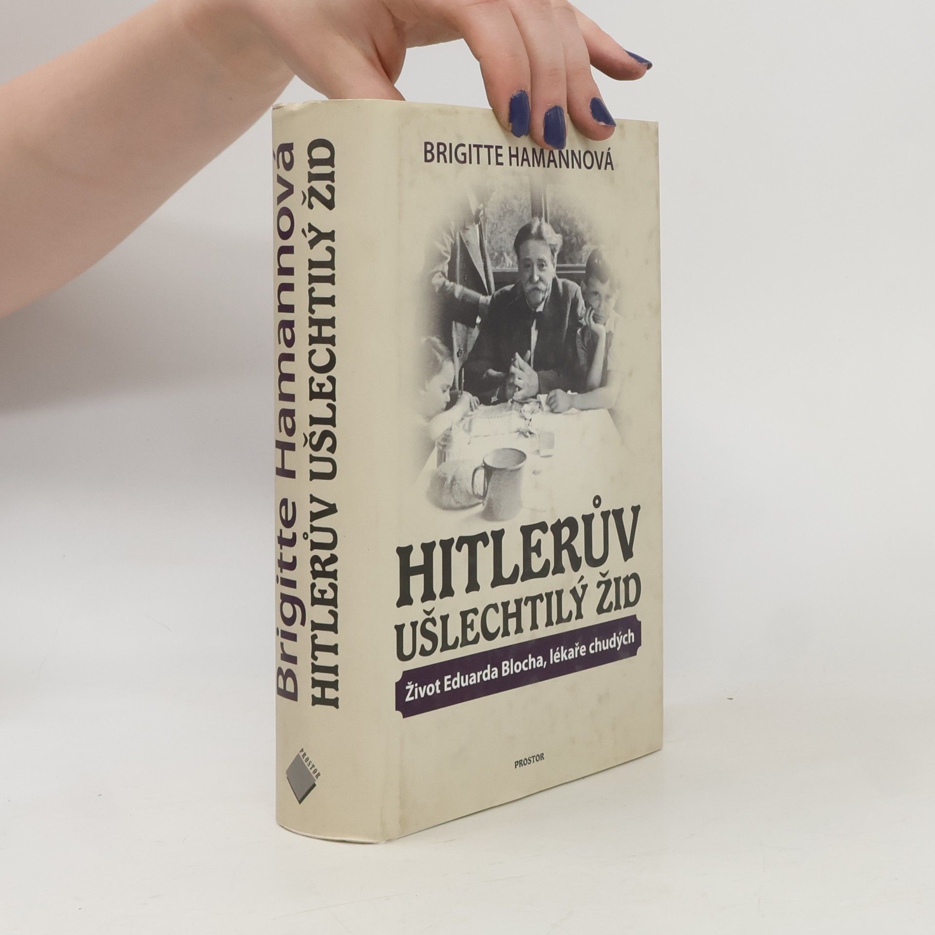 Brigitte Hamann Hitlerův ušlechtilý Žid. Život Eduarda Blocha, lékaře chudých.