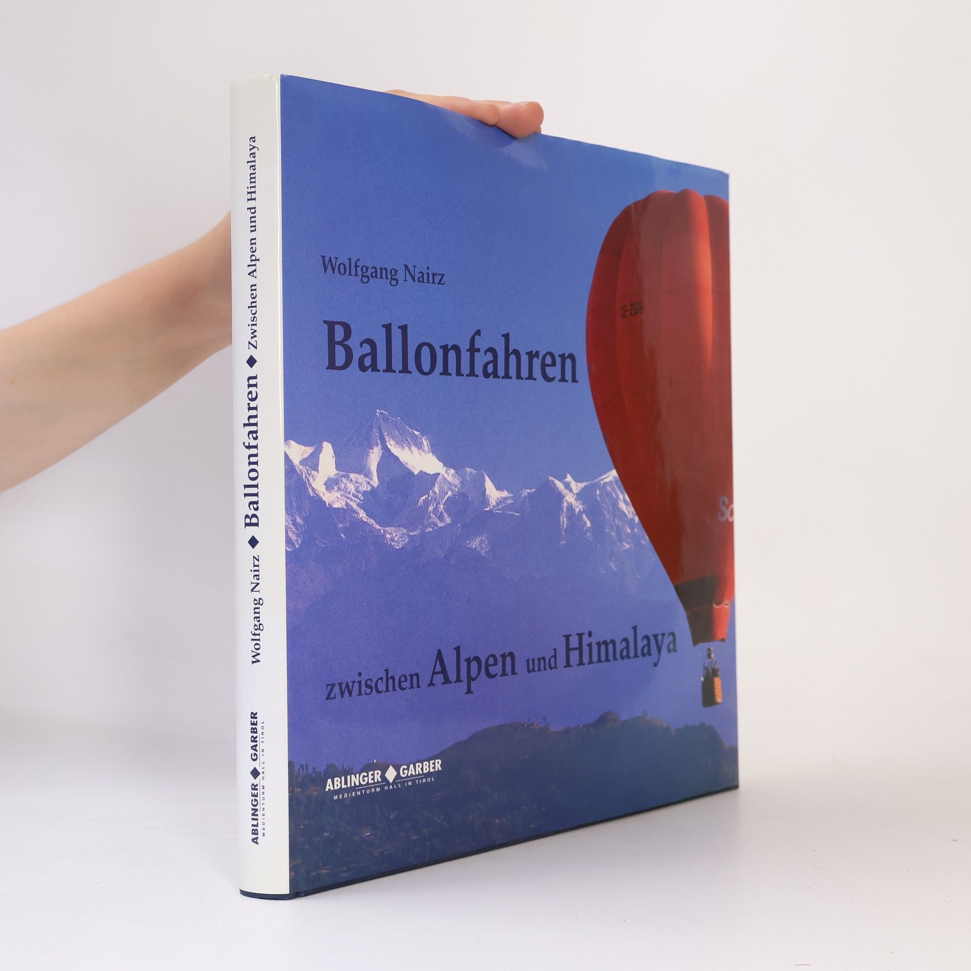 Wolfgang Nairz Ballonfahren zwischen Alpen und Himalaya