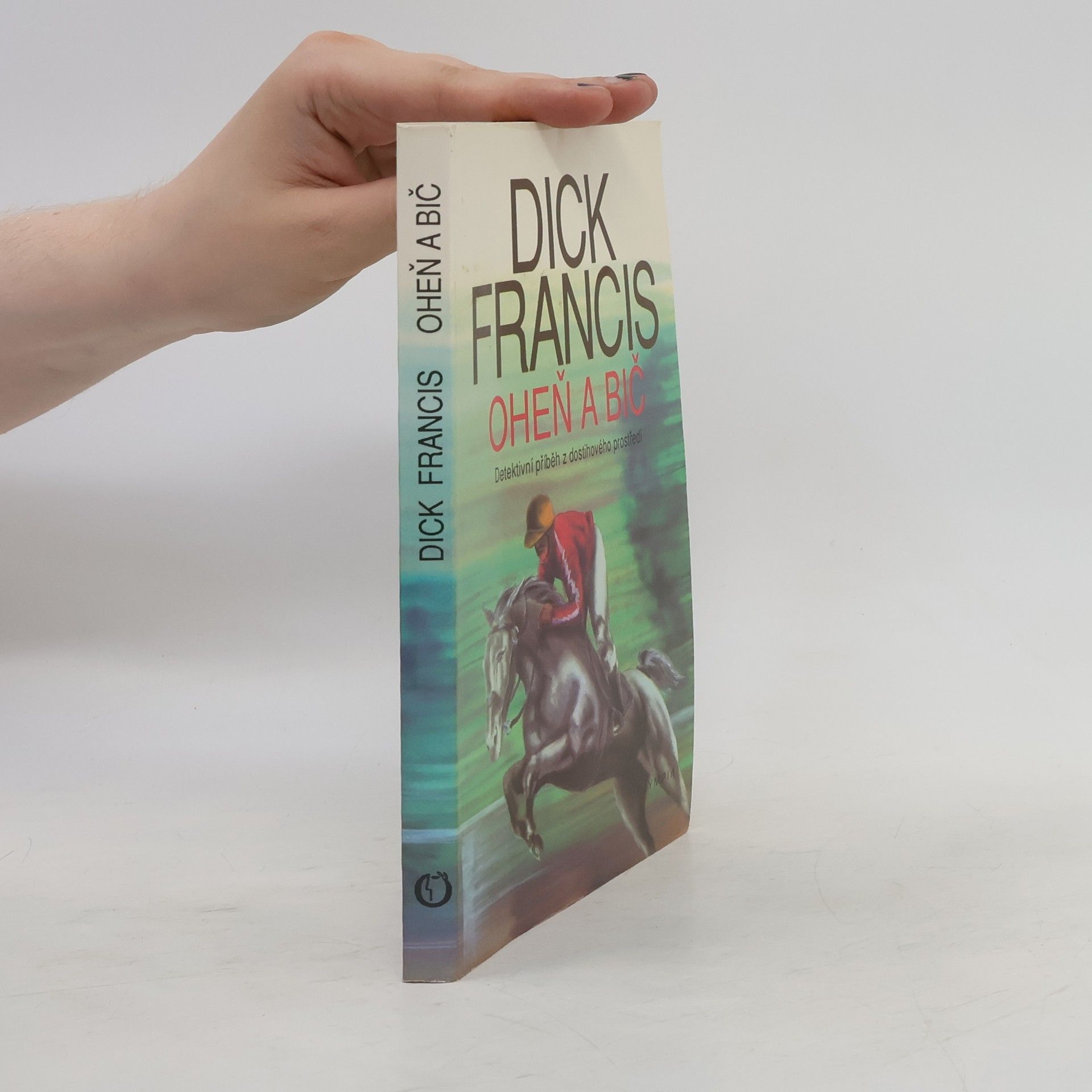Dick Francis Oheň a bič