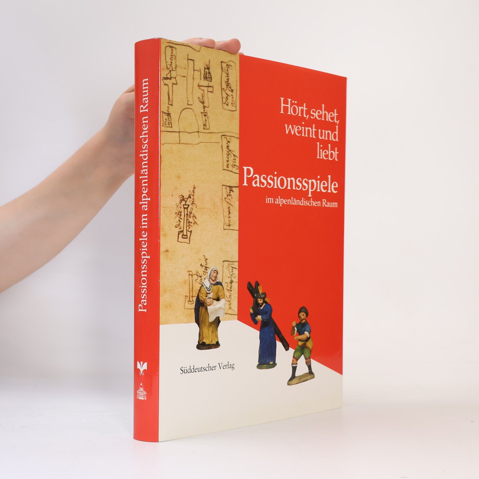 Hört, sehet, weint und liebt, Passionsspiele im alpenländischen Raum
