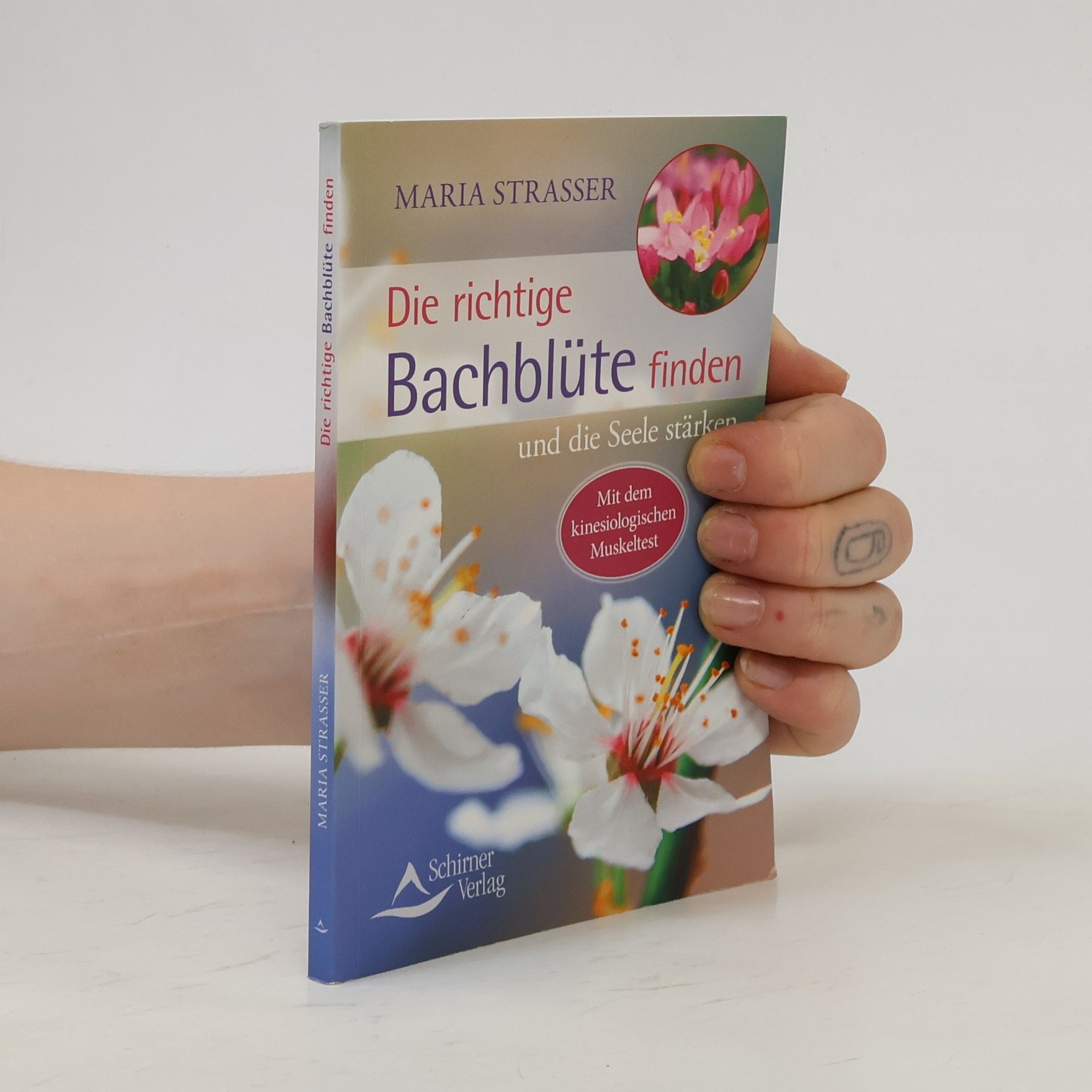 Maria Strasser Die richtige Bachblüte finden und die Seele stärken
