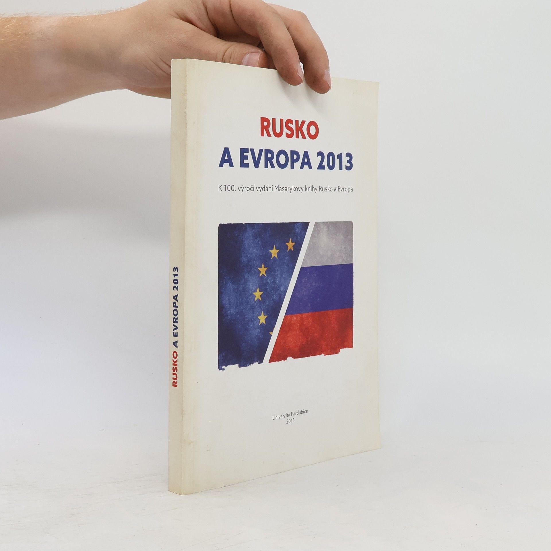 Václav Veber Rusko a Evropa 2013 - k 100. výročí vydání Masarykovy knihy Rusko a Evropa