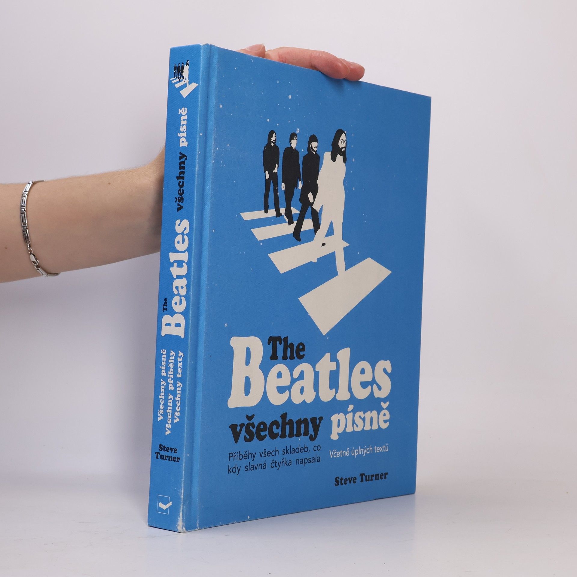 Steve Turner The Beatles: všechny písně - Příběhy o vzniku všech písní Beatles