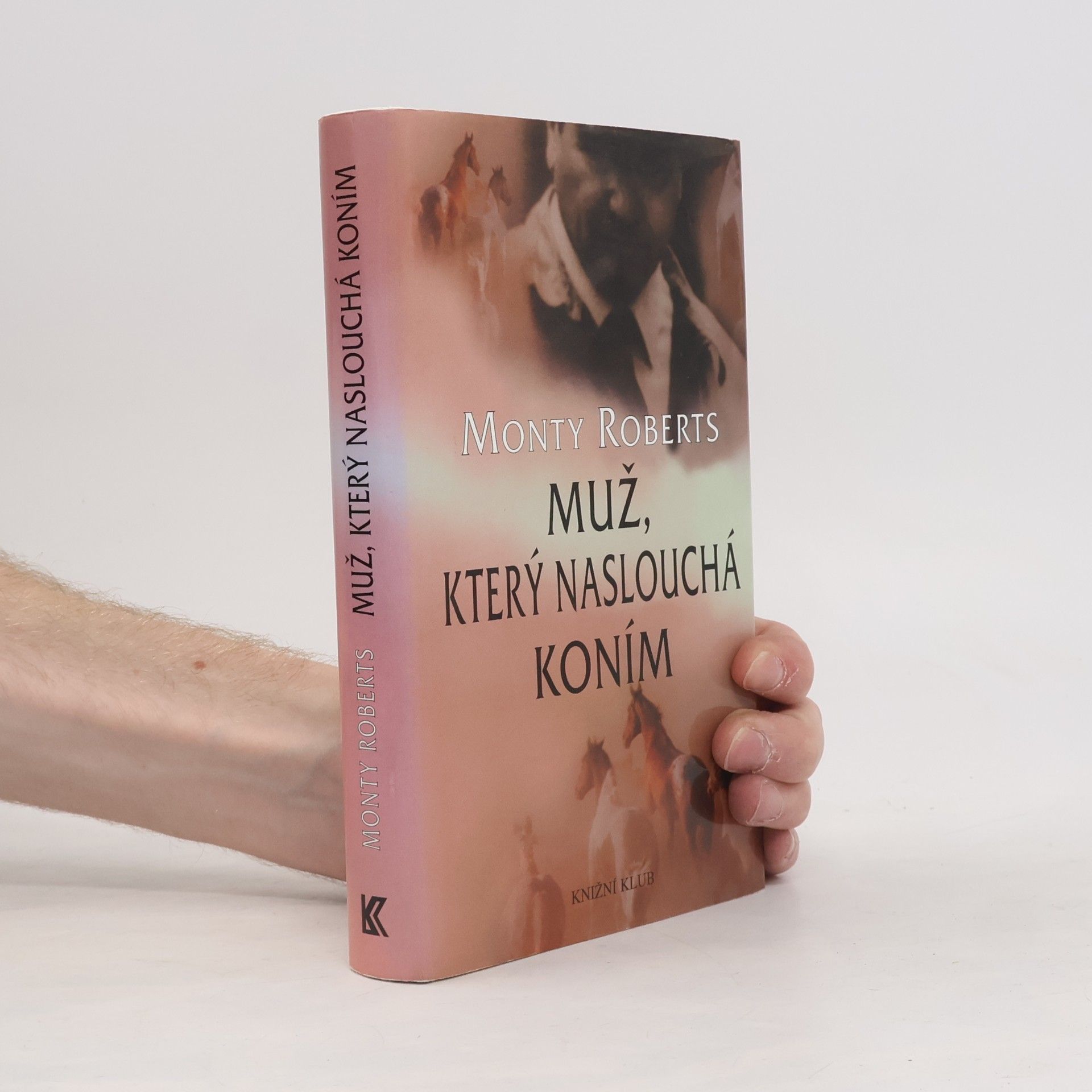 Monty Roberts Muž, který naslouchá koním