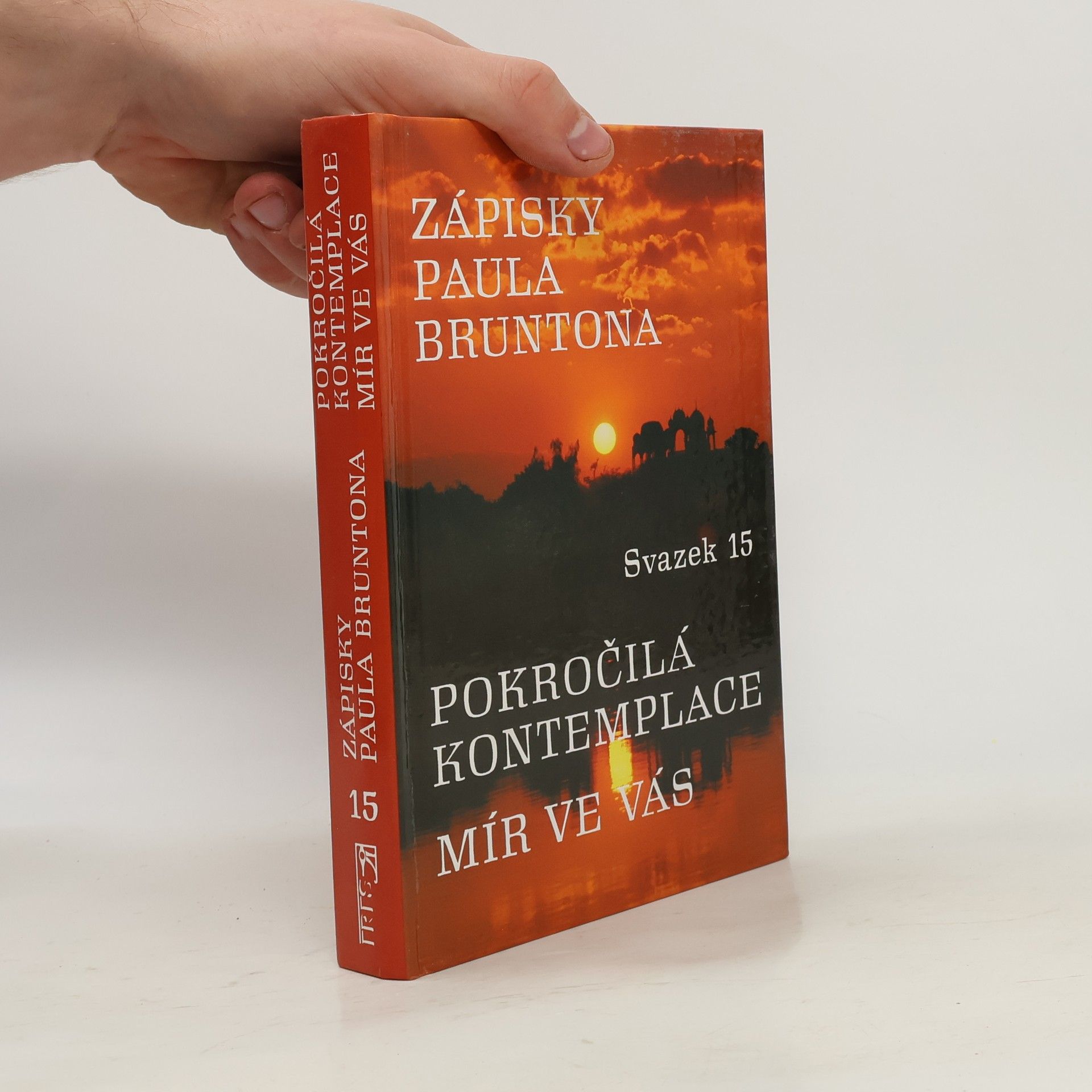 Růžena Formánková Zápisky Paula Bruntona. Pokročilá kontemplace. Mír ve vás. Svazek 15.