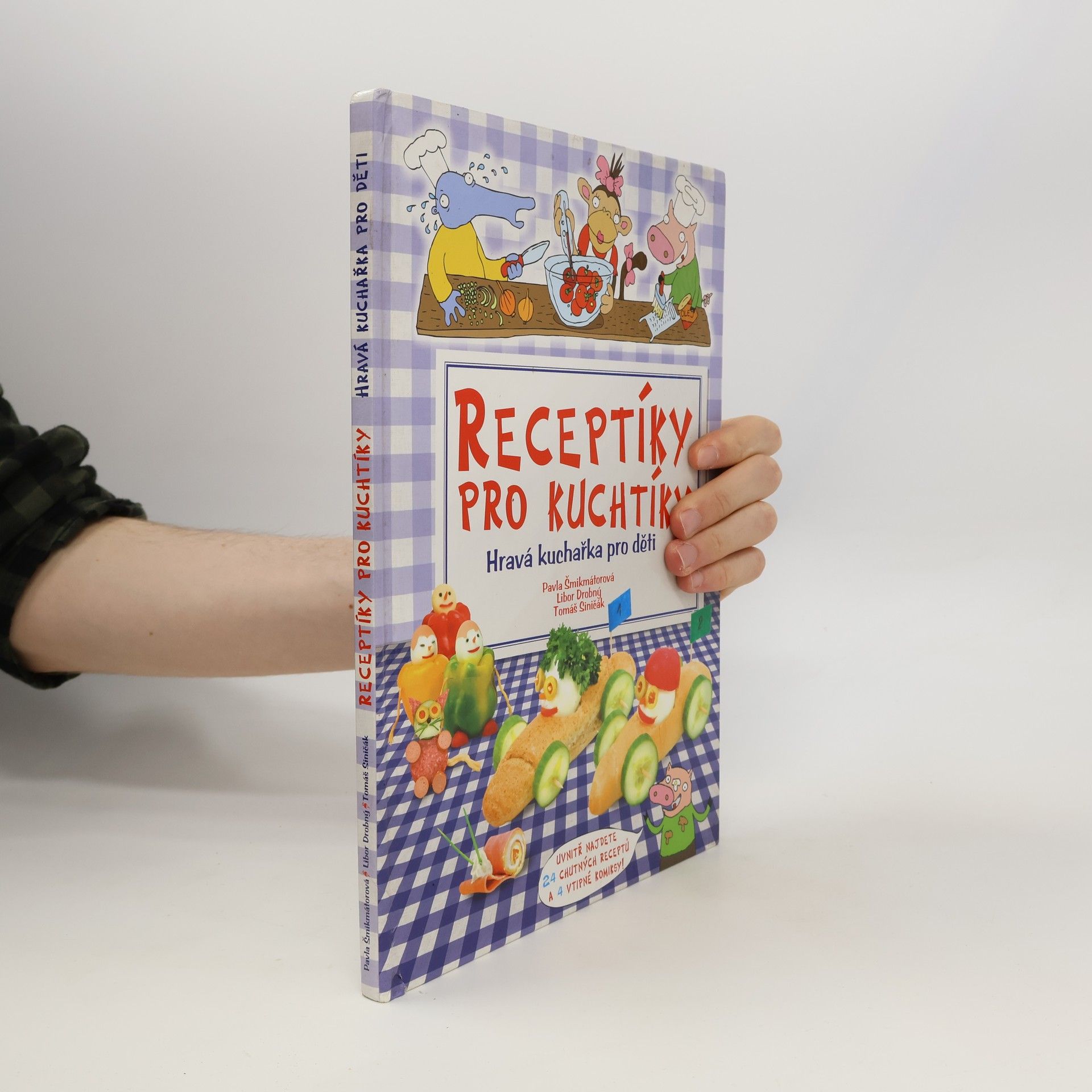 Pavla Šmikmátorová Receptíky pro kuchtíky: hravá kuchařka pro děti