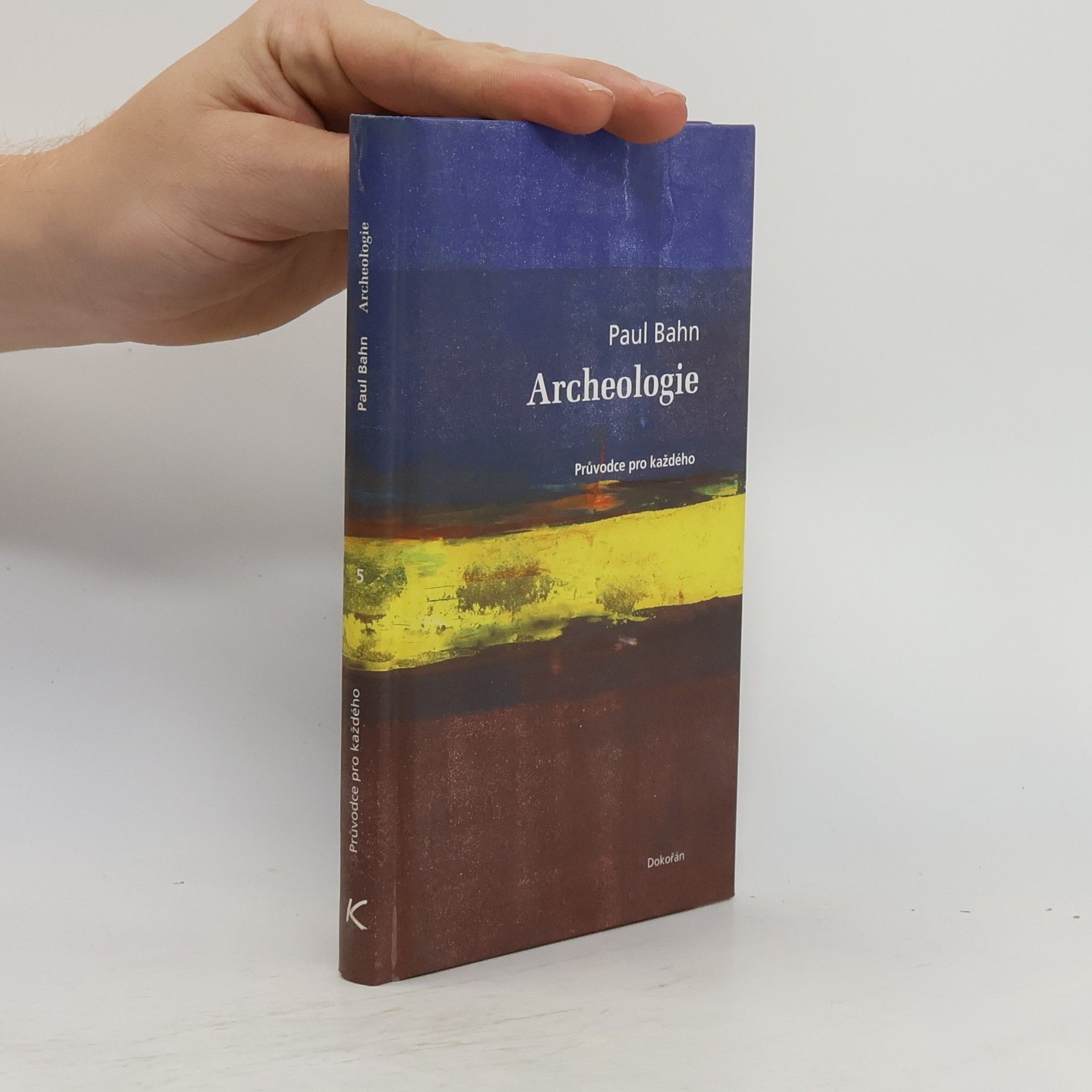 Paul Bahn Archeologie: Průvodce pro každého
