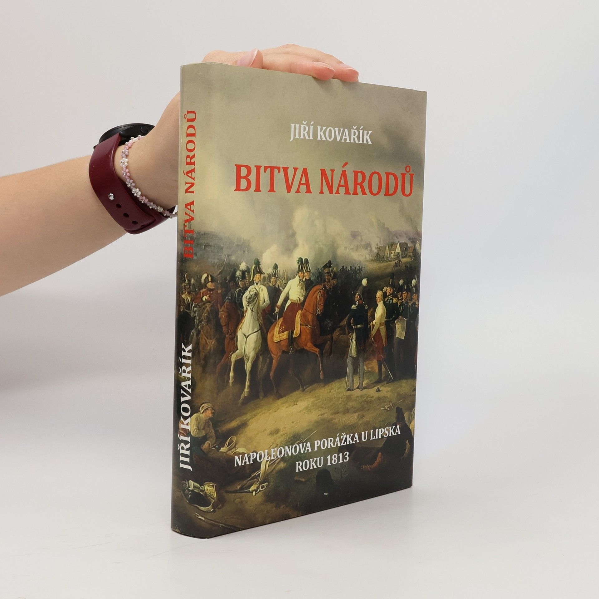 Jiří Kovařík Bitva národů: Napoleonova porážka u Lipska roku 1813