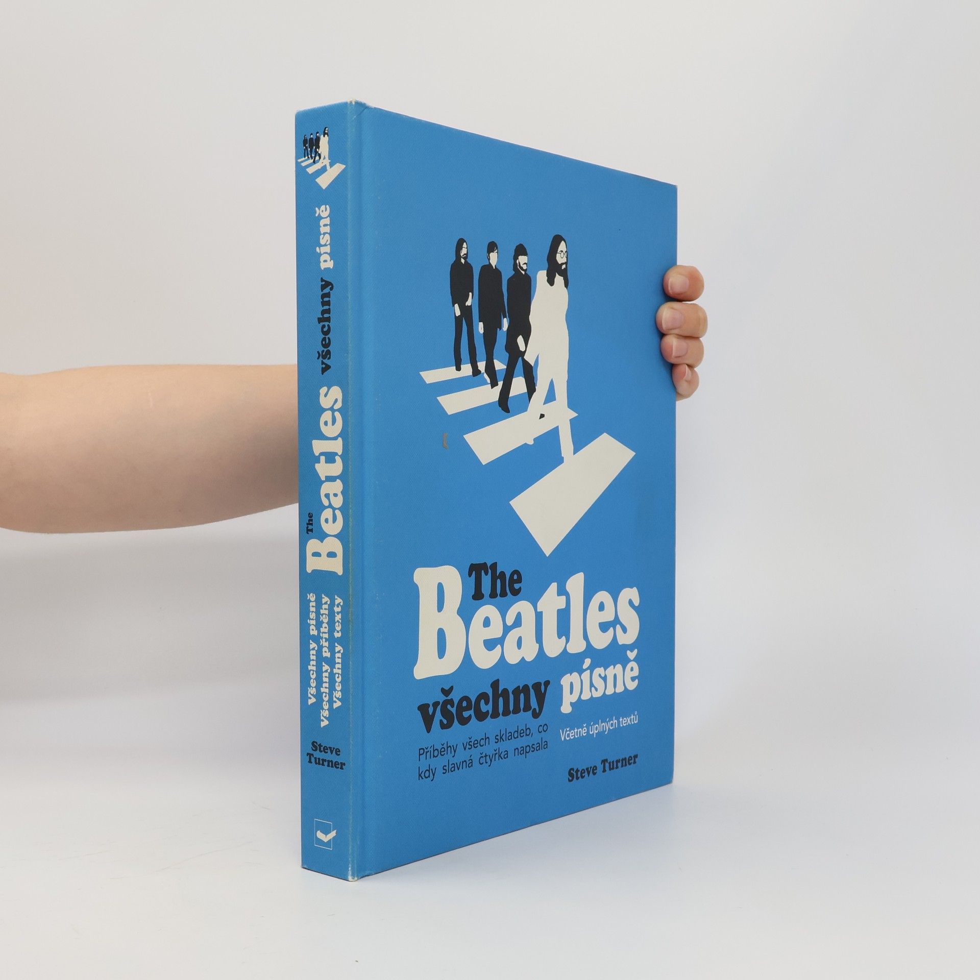 Steve Turner The Beatles: všechny písně - Příběhy o vzniku všech písní Beatles
