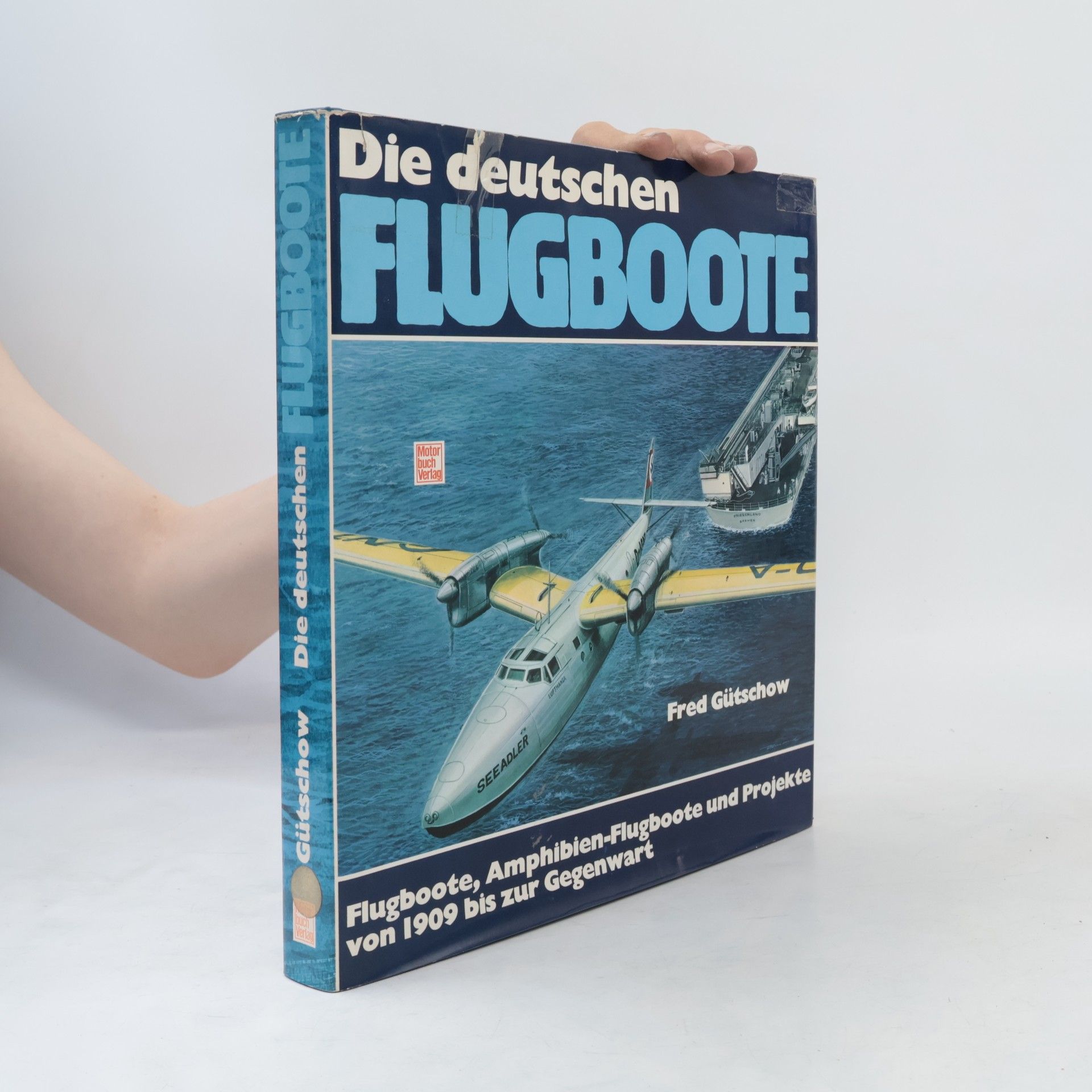 Fred Gütschow Die deutschen Flugboote