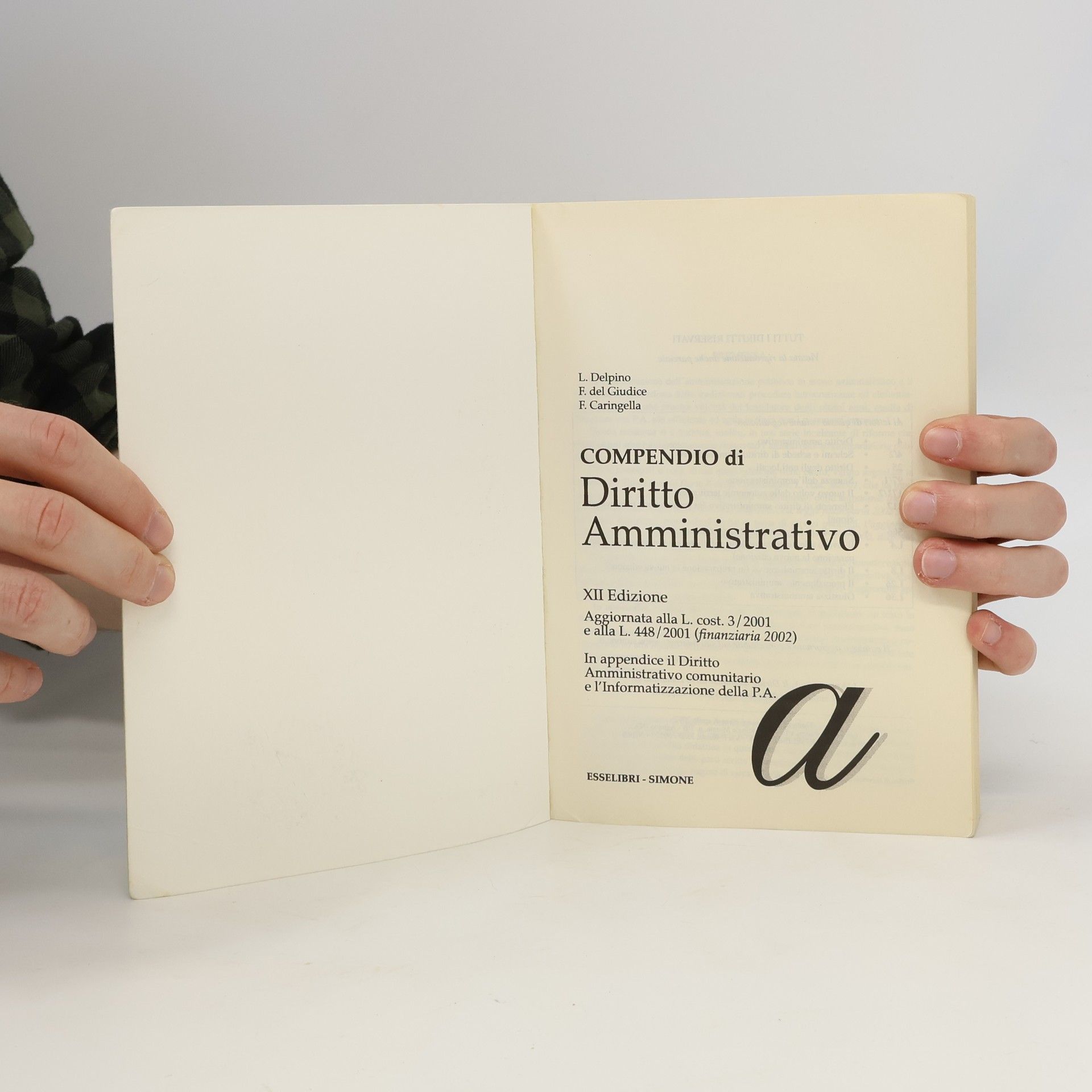 Luigi Delpino Manuali giuridici - 4: Compendio di diritto amministrativo - XII edizione - Aggiornata alla L. cost. 3/2001 e alla L. 448/2001 (finanziaria 2002) - In appendice il diritto amministrativo comunitario e l'informatizzazione della P.A.