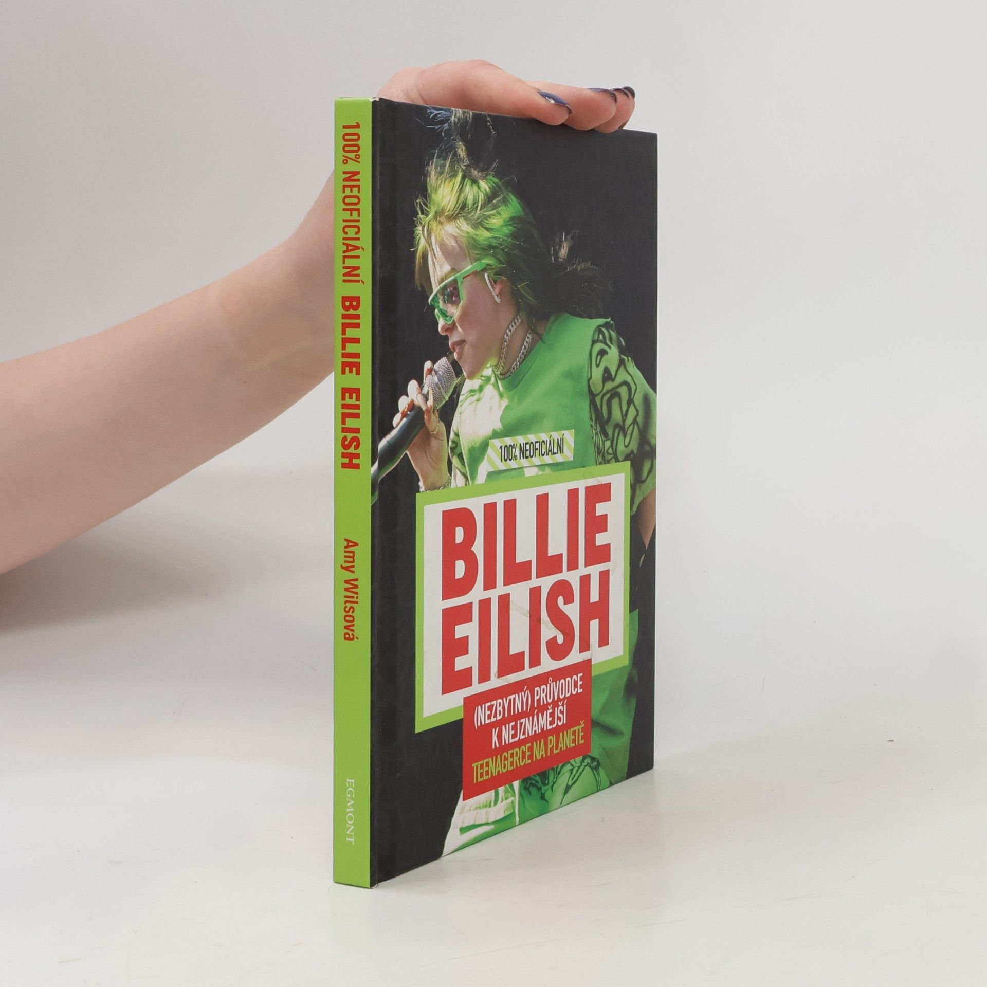 Amy Wills Billie Eilish: 100% neoficiální: (nezbytný) průvodce k nejznámější teenagerce na planetě