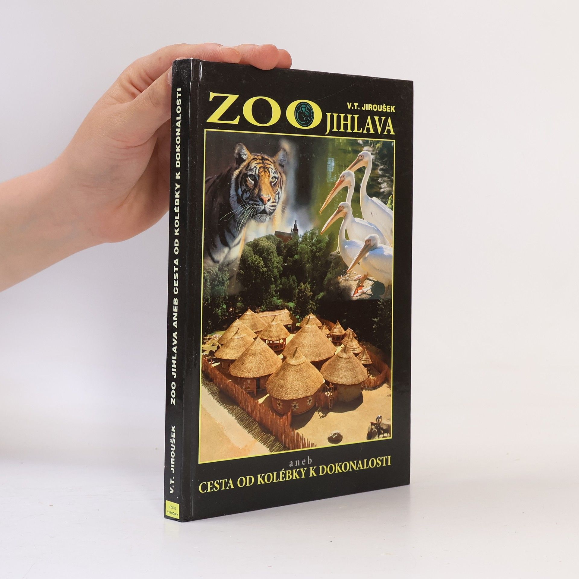 Vladislav Tomáš Jiroušek ZOO Jihlava aneb Cesta od kolébky k dokonalosti