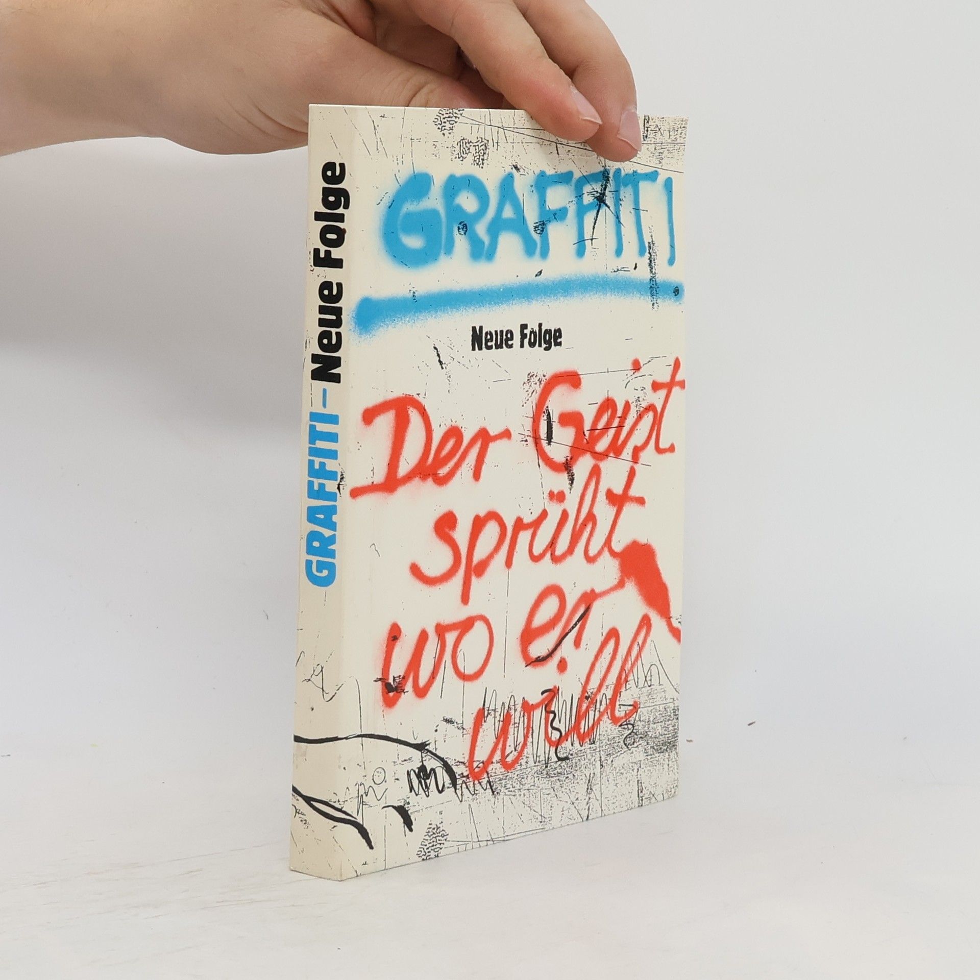 Ralf Bülow Graffiti. Neue Folge: Der Geist sprüht wo er will