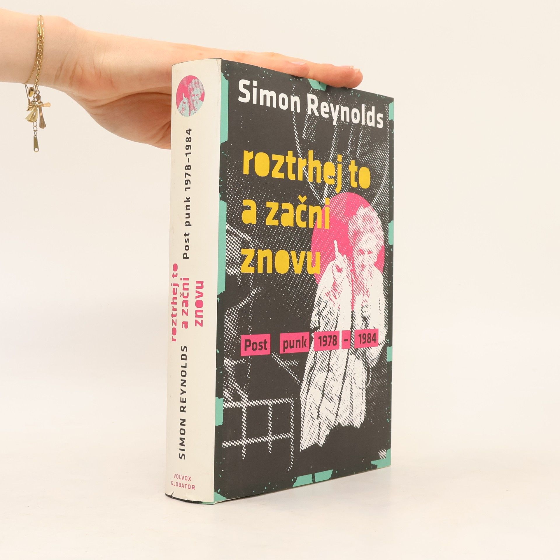 Simon Reynolds Roztrhej to a začni znova : post punk 1978-84