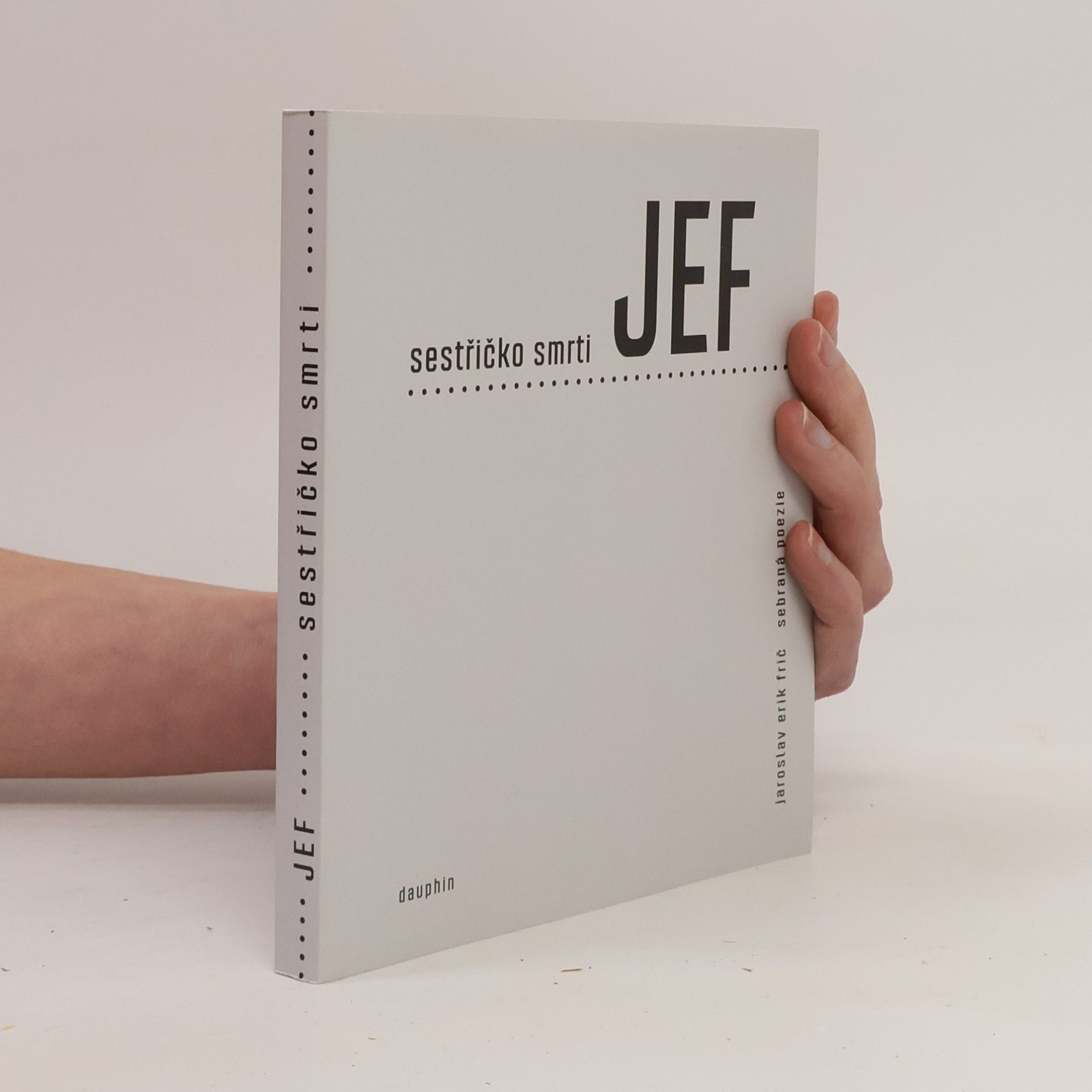 Jaroslav Erik Frič Sestřičko smrti : sebraná poezie