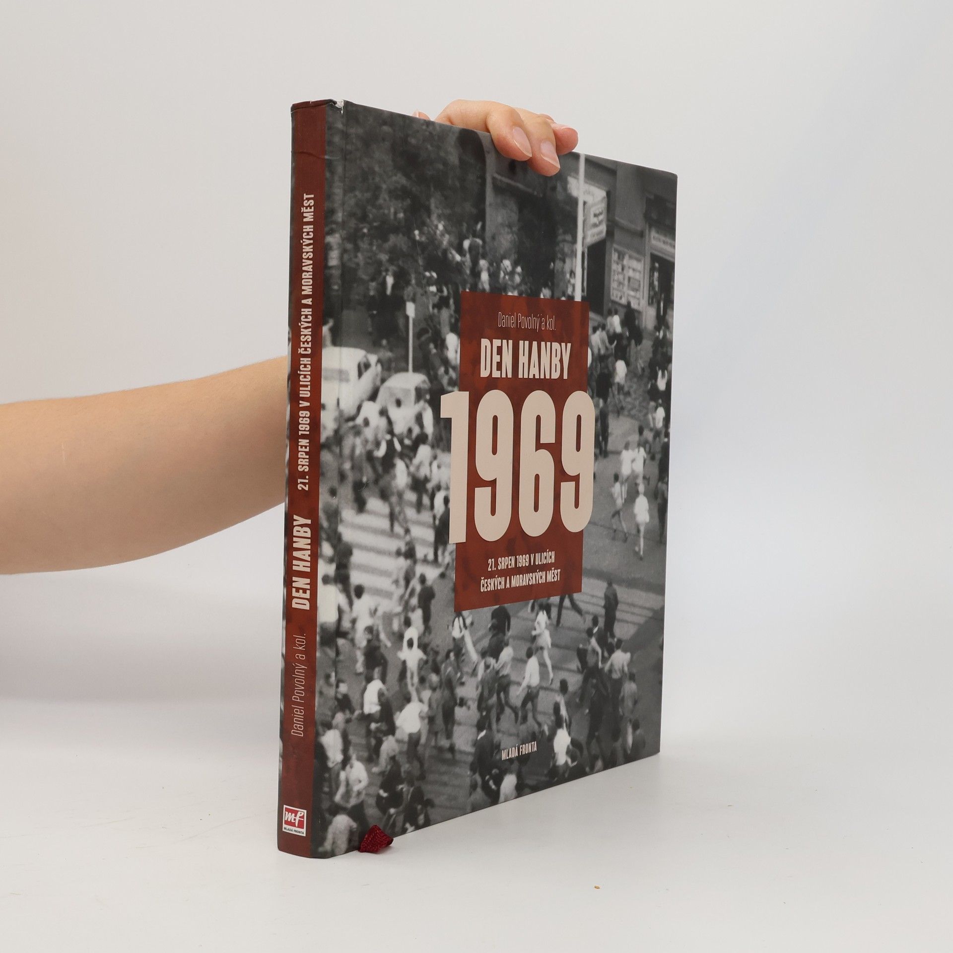 Daniel Povolný Den hanby: 21. srpen 1969 v ulicích českých a moravských měst