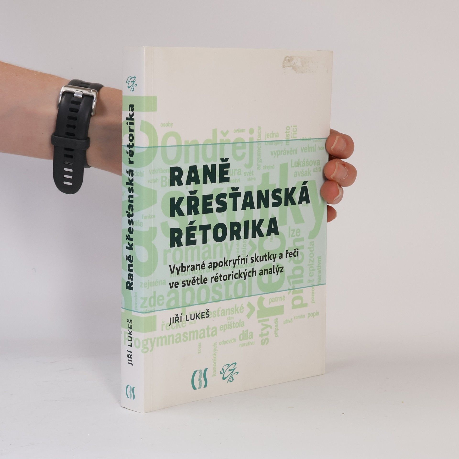 Jiří Lukeš Raně křesťanská rétorika. Vybrané apokryfní skutky a řeči ve světle rétorických analýz