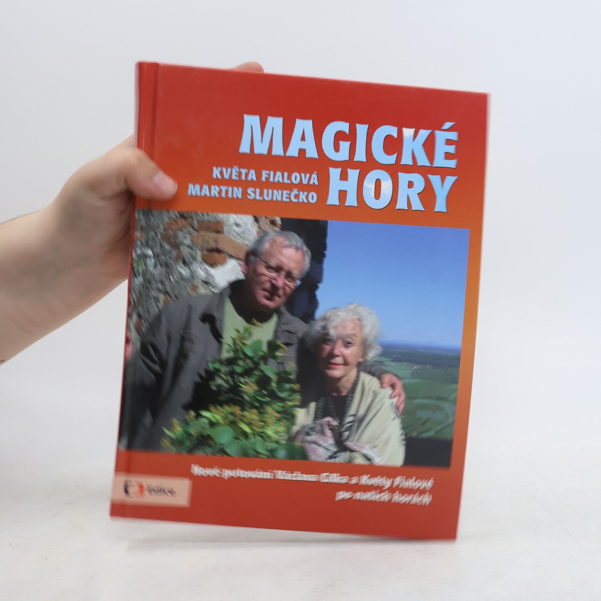 Martin Slunečko Magické hory: Nové putování Václava Cílka a Květy Fialové po našich horách