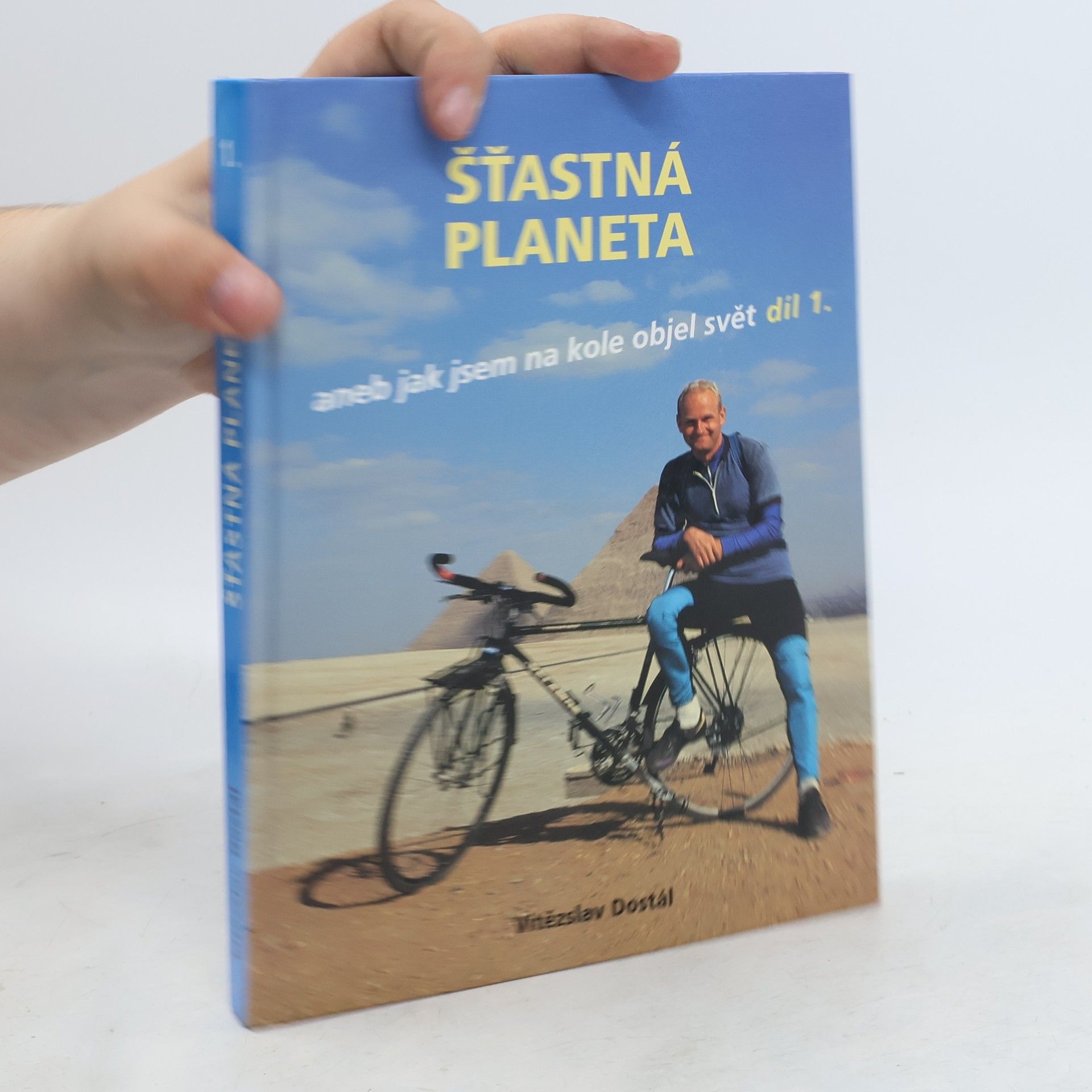 Vítězslav Dostál Šťastná planeta aneb jak jsem na kole objel svět. 1.díl