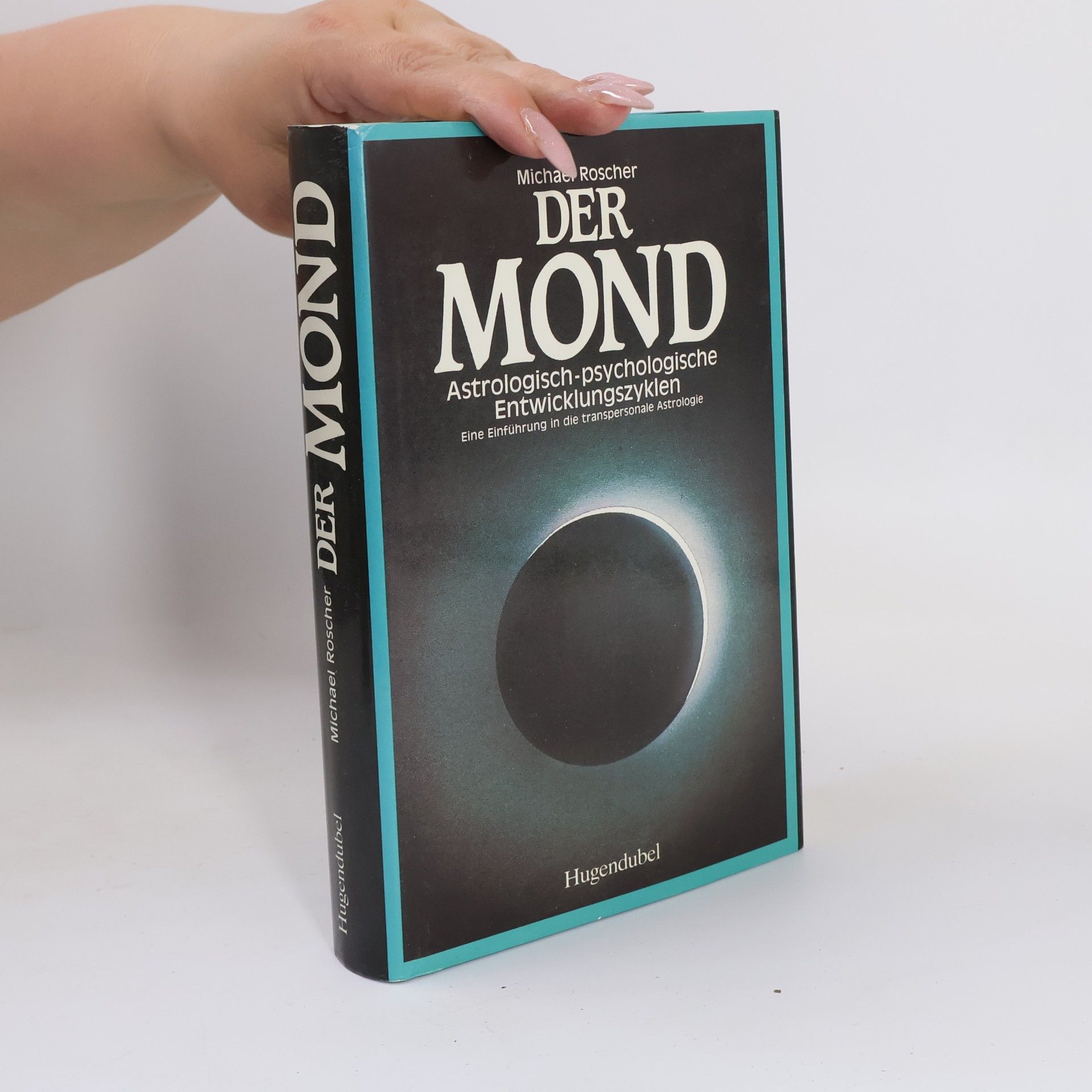Michael Roscher Der Mond. Astrologisch-psychologische Entwicklungszyklen