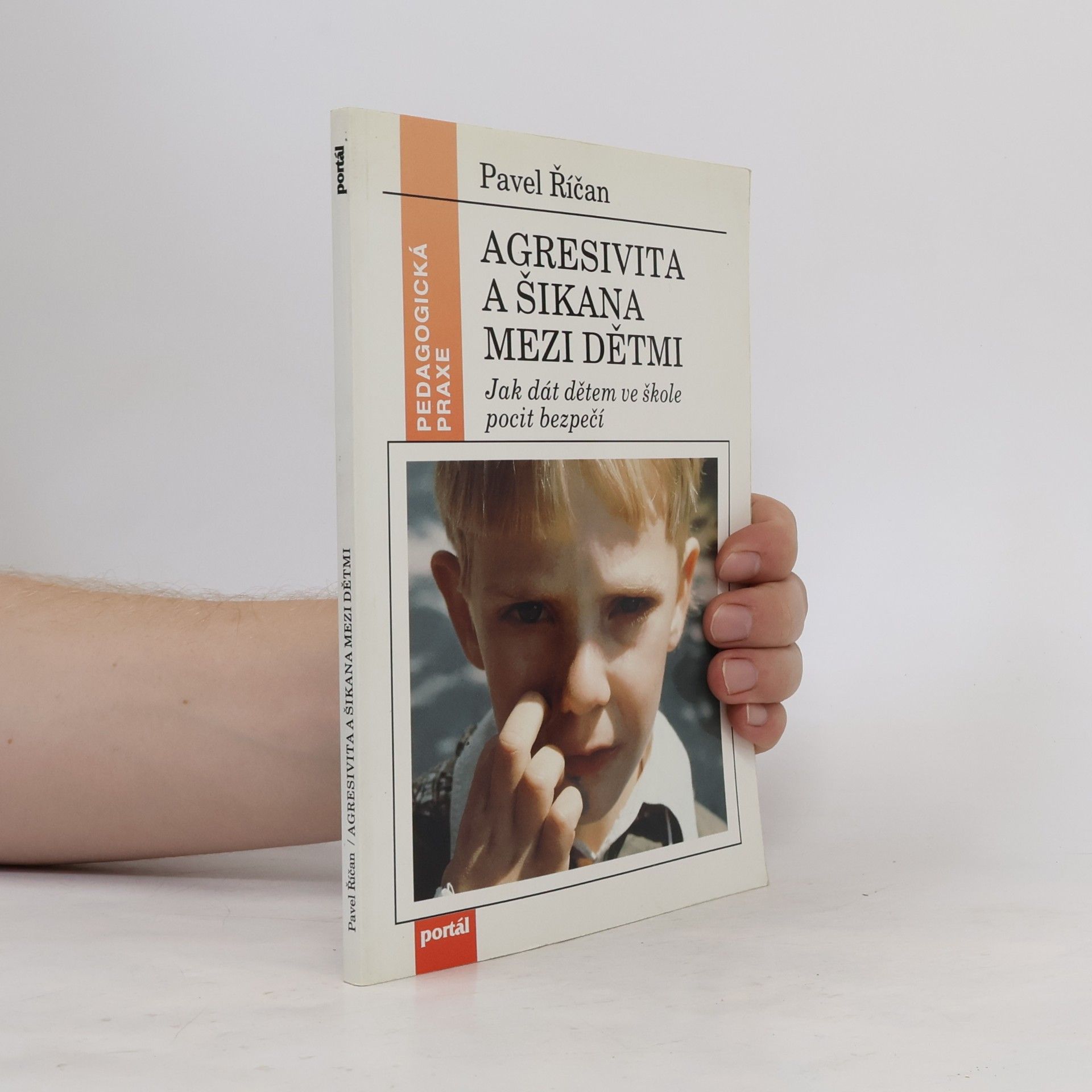 Pavel Říčan Agresivita a šikana mezi dětmi. Jak dát dětem ve škole pocit bezpečí