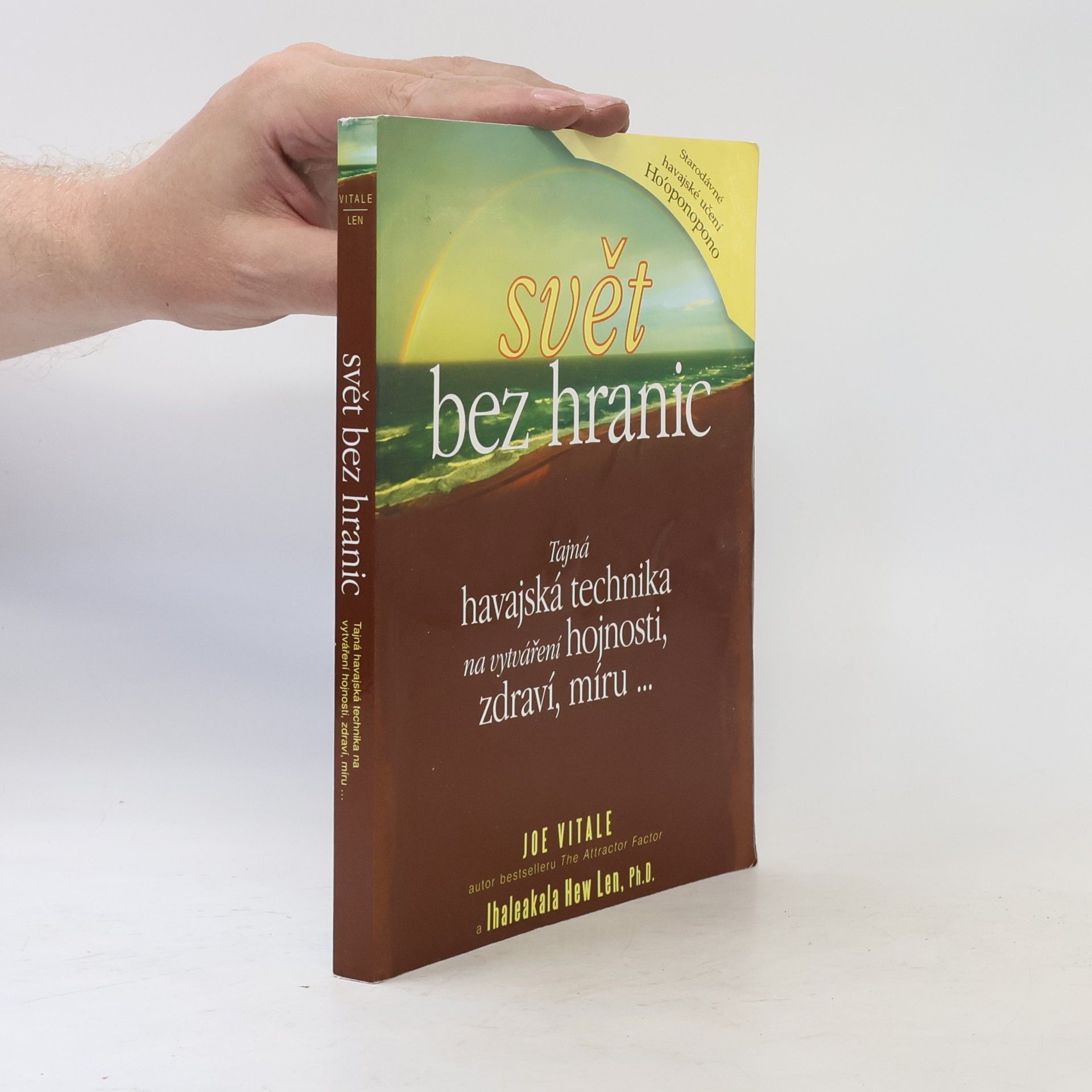 Joe Vitale Svět bez hranic: Tajná havajská technika na vytváření hojnosti, zdraví, míru...