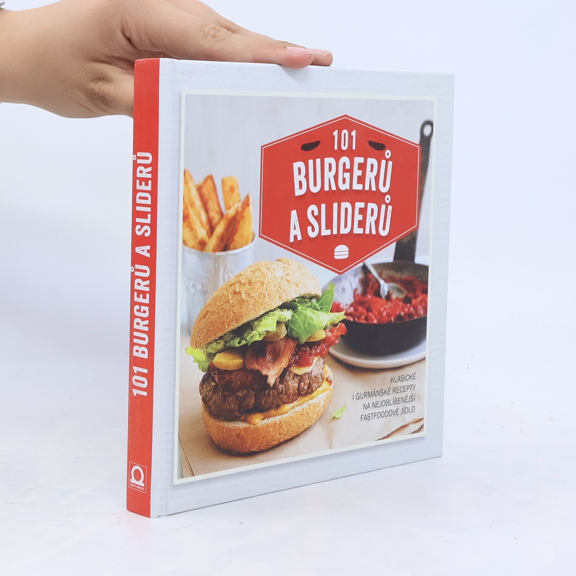 Sára Lebedová 101 burgerů a sliderů : klasické i gurmánské recepty na nejoblíbenější fastfoodové jídlo