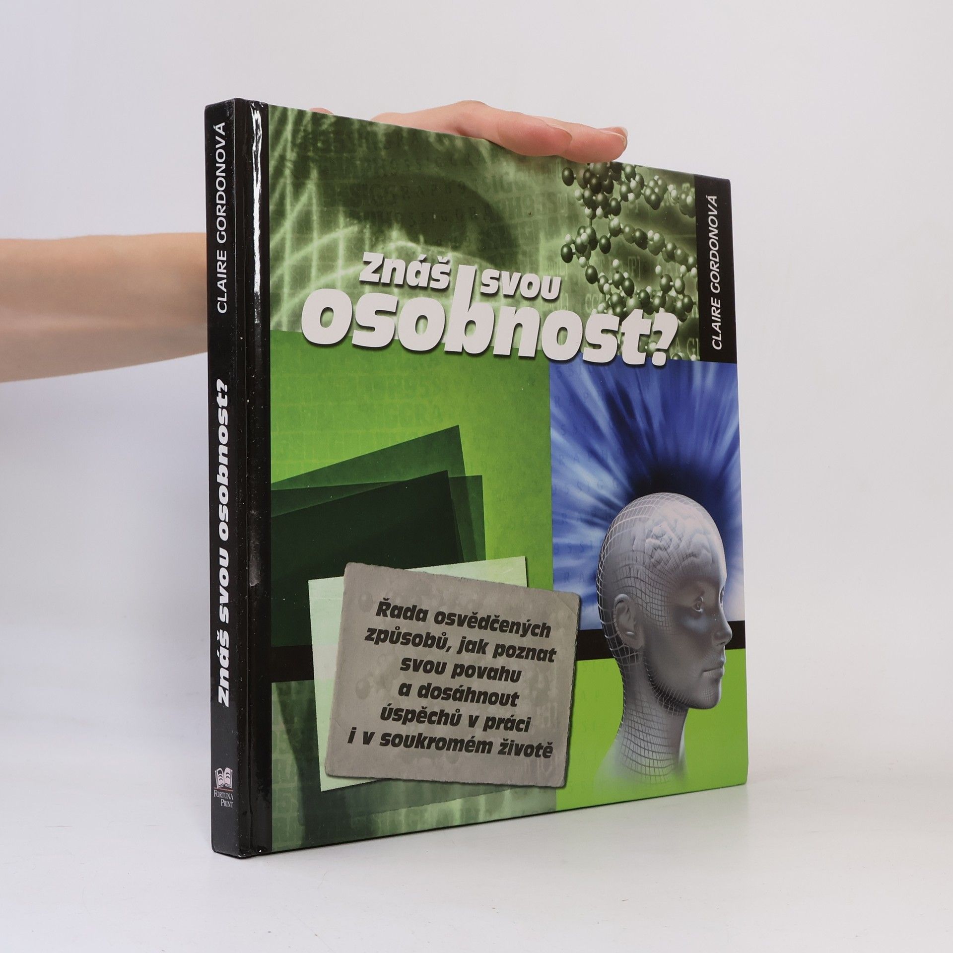 Claire Gordon Znáš svou osobnost? Řada osvědčených způsobů, jak poznat svou povahu a dosáhnout úspěchů v práci i v soukromém životě