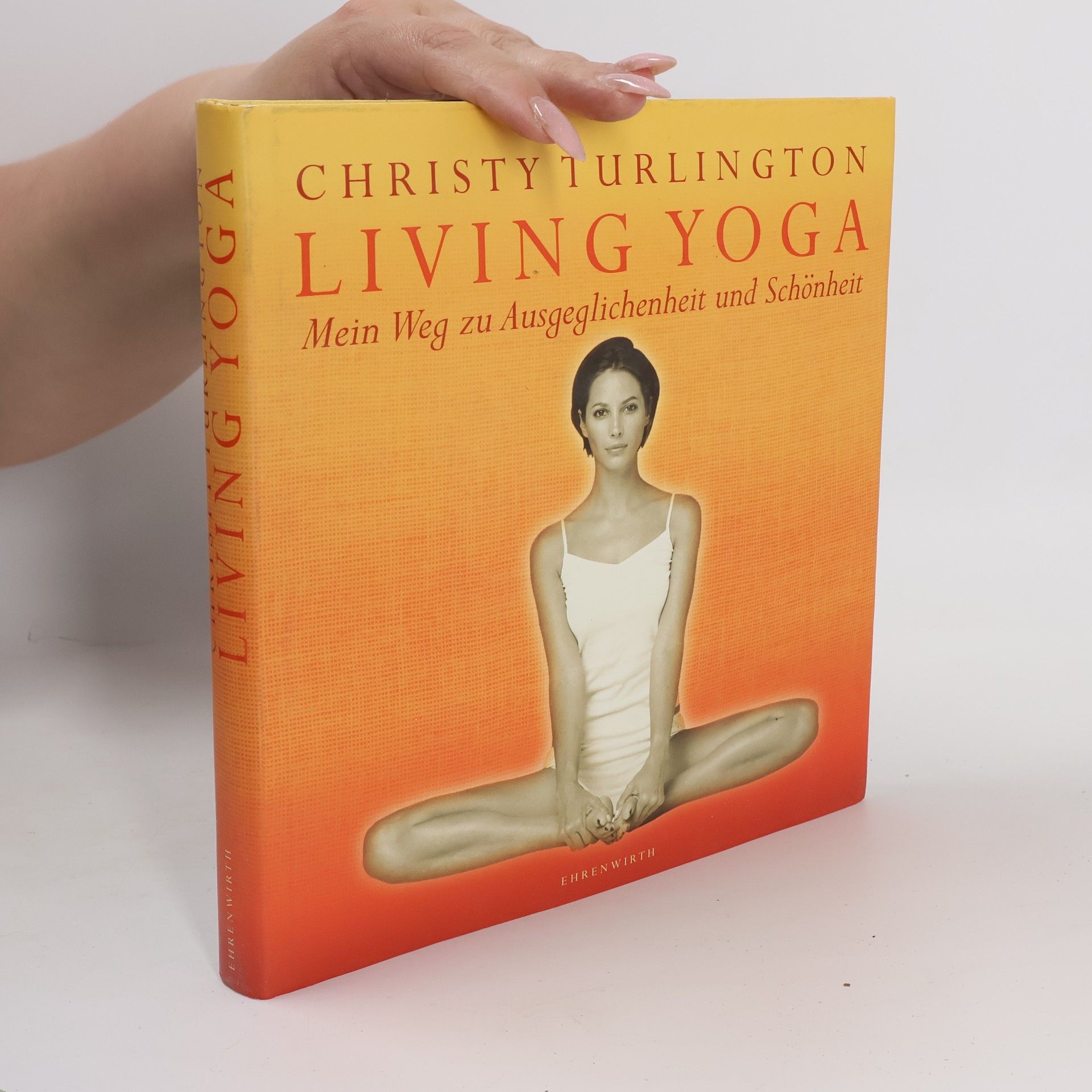 Christy Turlington Living Yoga. Mein Weg zu Ausgeglichenheit und Schönheit