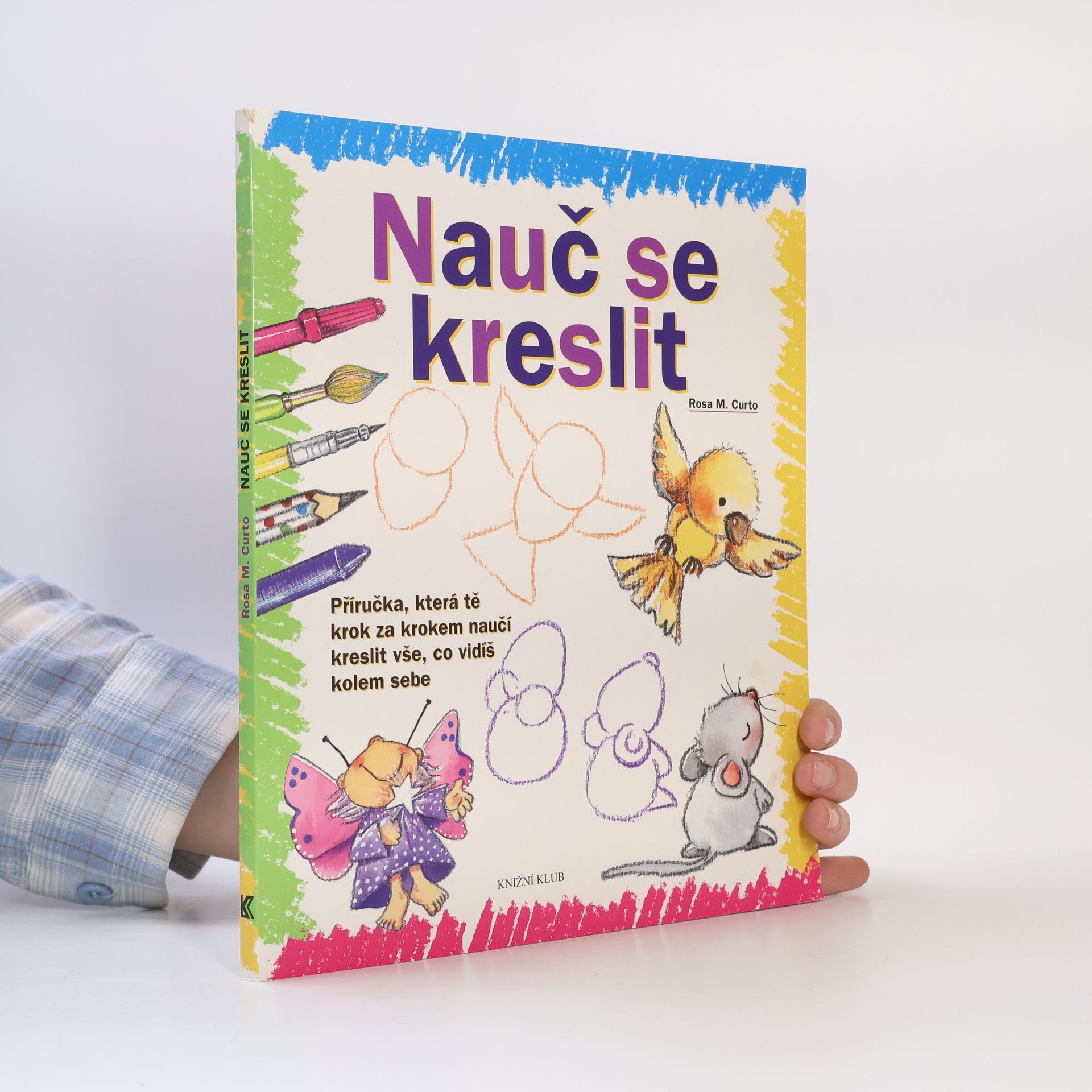 Rosa María Curto Nauč se kreslit. Příručka, která tě krok za krokem naučí kreslit vše, co vidíš kolem sebe