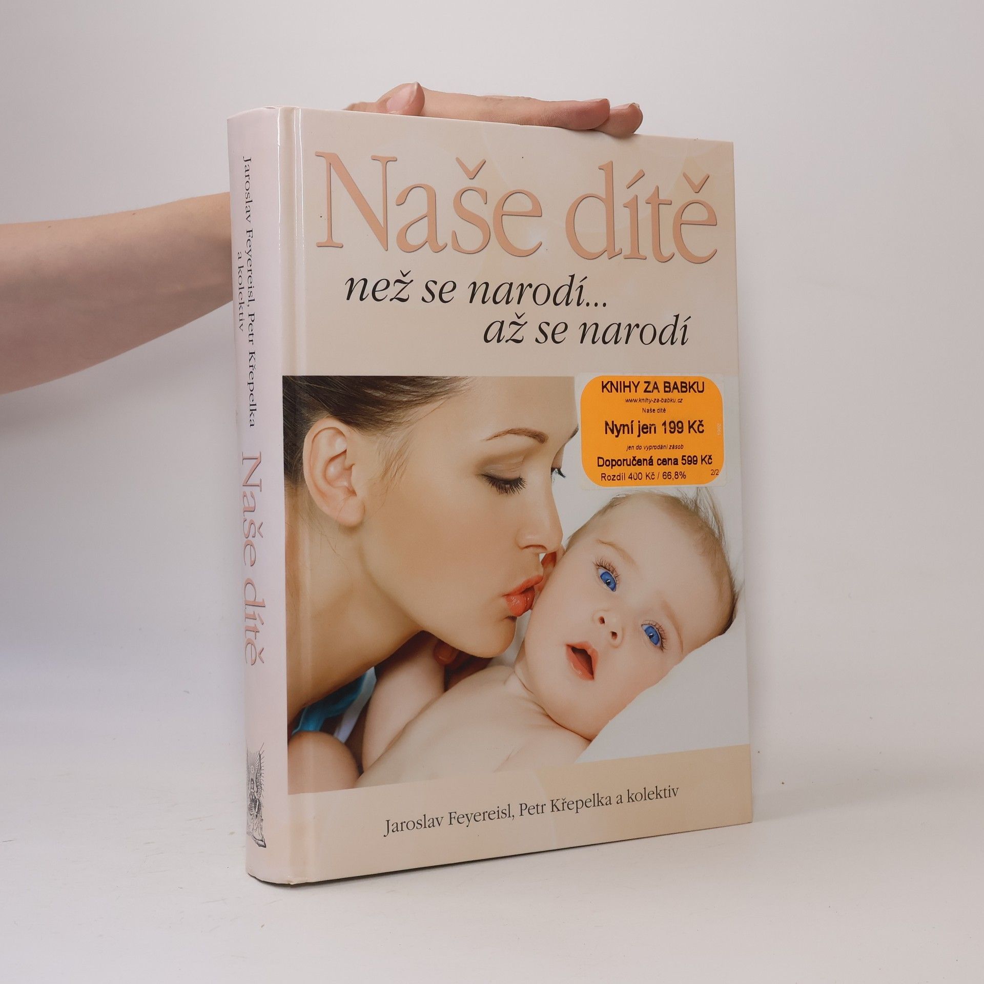Jaroslav Feyereisl Naše dítě. Než se narodí... až se narodí