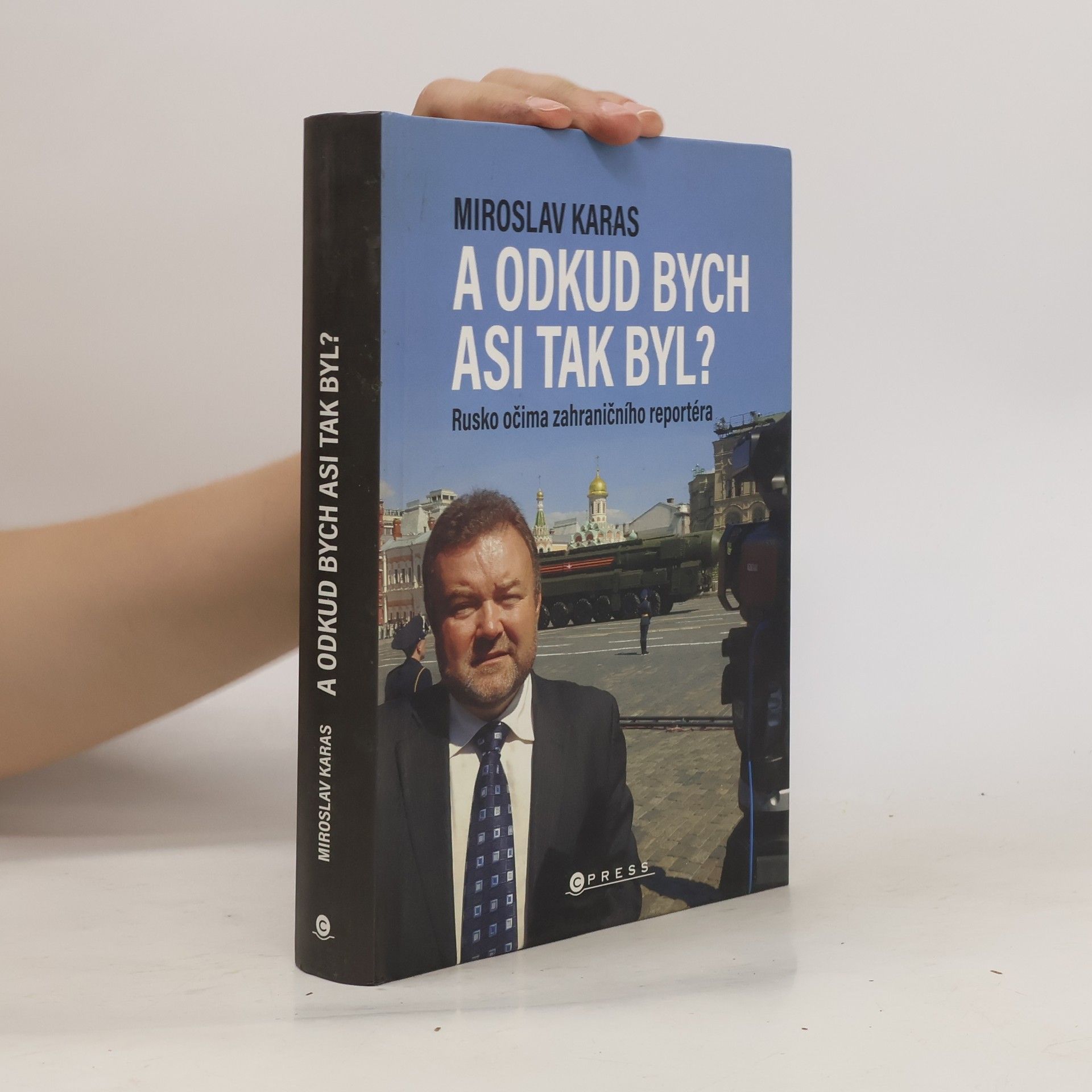Miroslav Karas A odkud bych asi tak byl? Rusko očima zahraničního reportéra