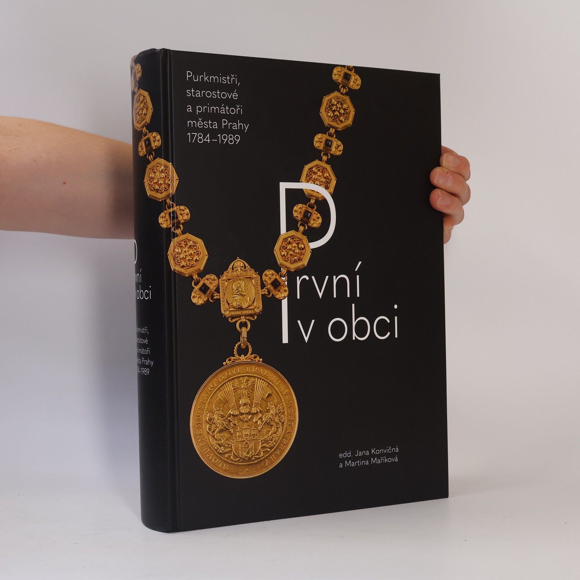 Martina Maříková První v obci : purkmistři, starostové a primátoři města Prahy 1784-1989