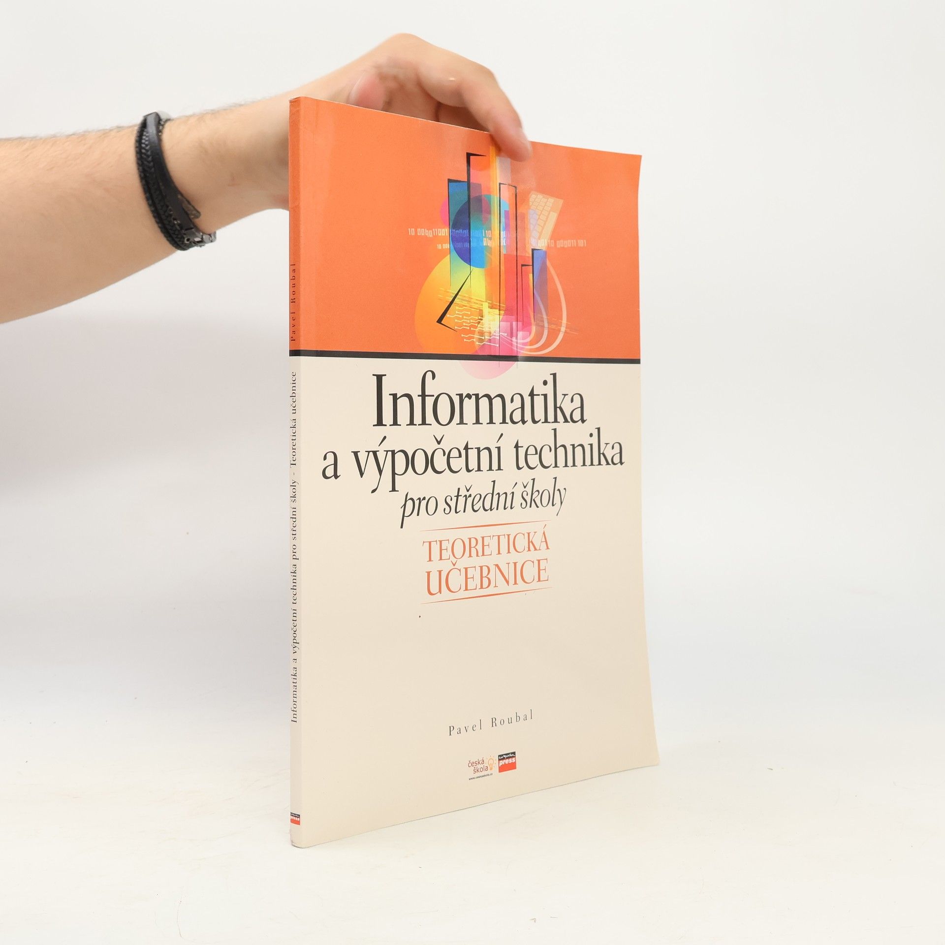 Pavel Roubal Informatika a výpočetní technika pro střední školy : teoretická učebnice