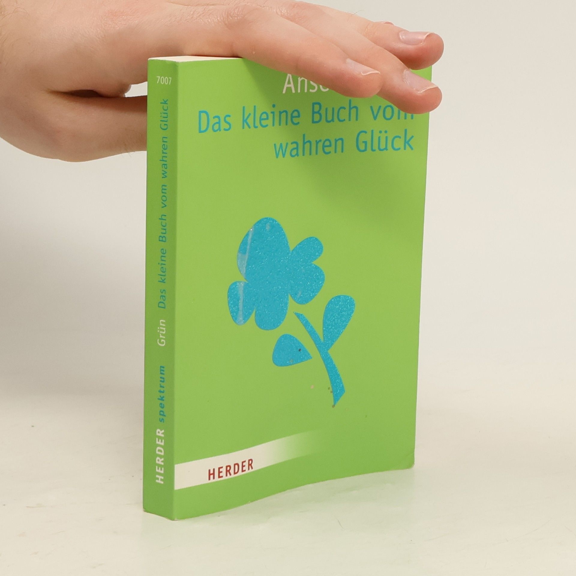 Anselm Grün Das kleine Buch vom wahren Glück