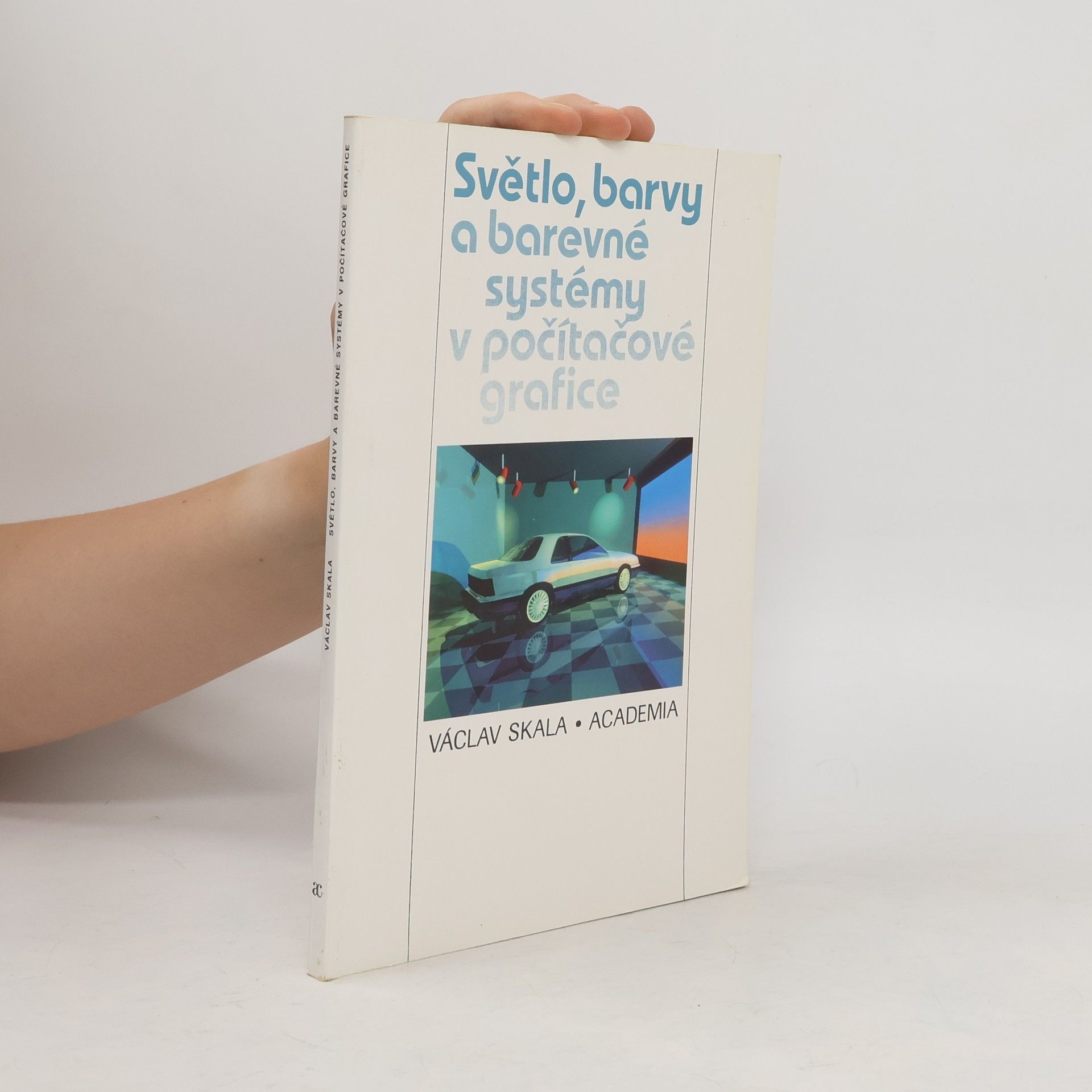 Václav Skala Světlo, barvy a barevné systémy v počítačové grafice