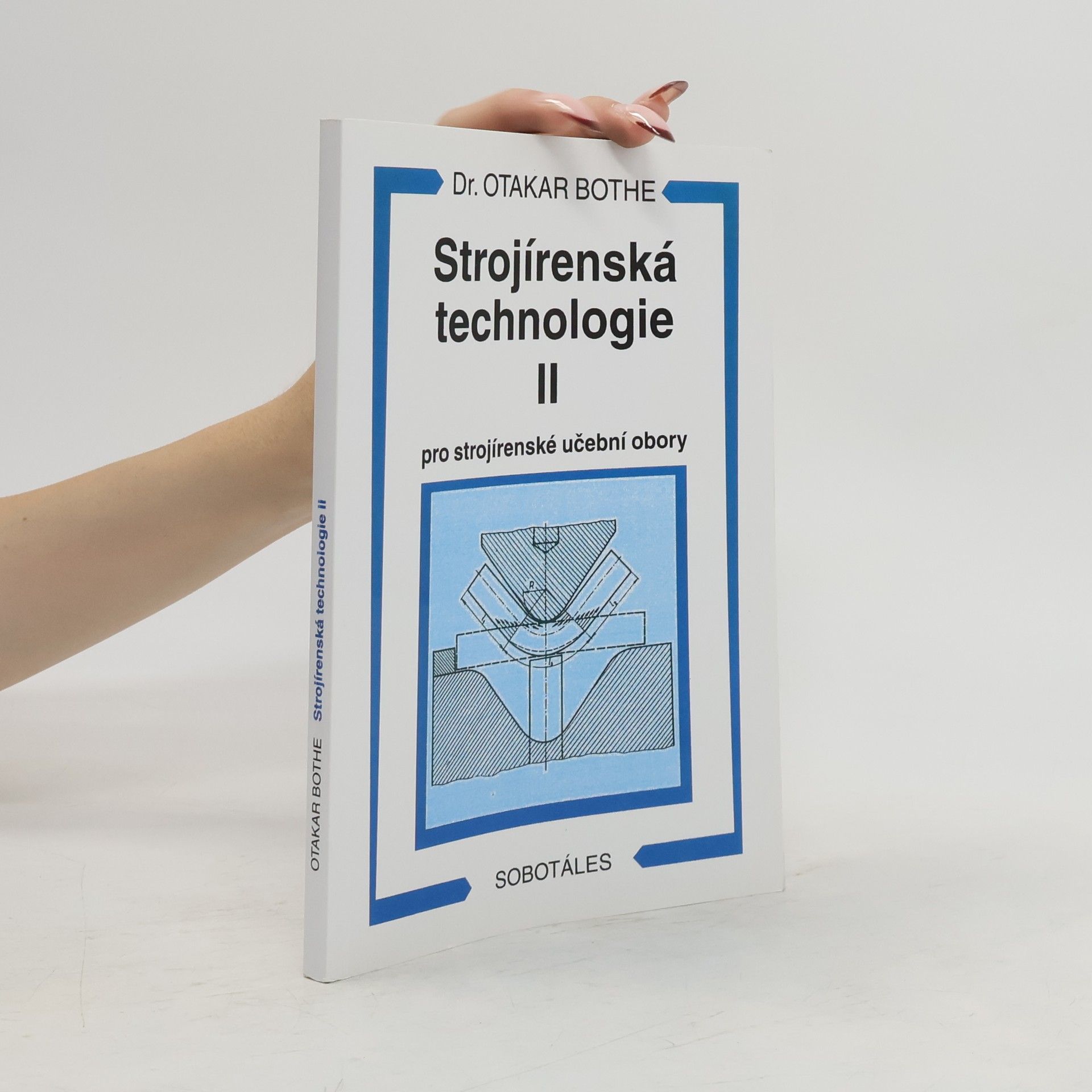 Otakar Bothe Strojírenská technologie II pro strojírenské učební obory