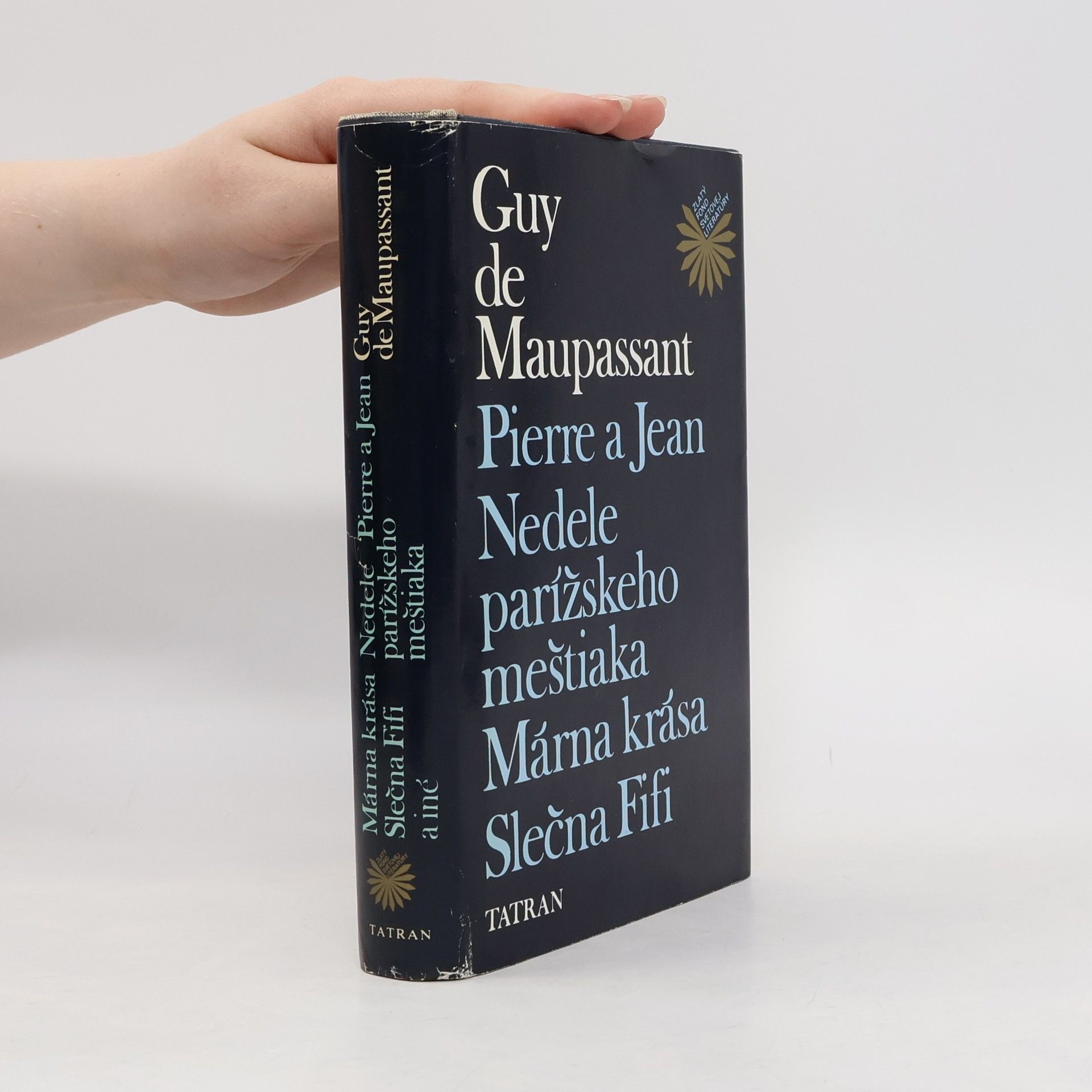 Guy de Maupassant Pierre a Jean. Nedele parížskeho meštiaka. Márna krása. Slečna Fifi