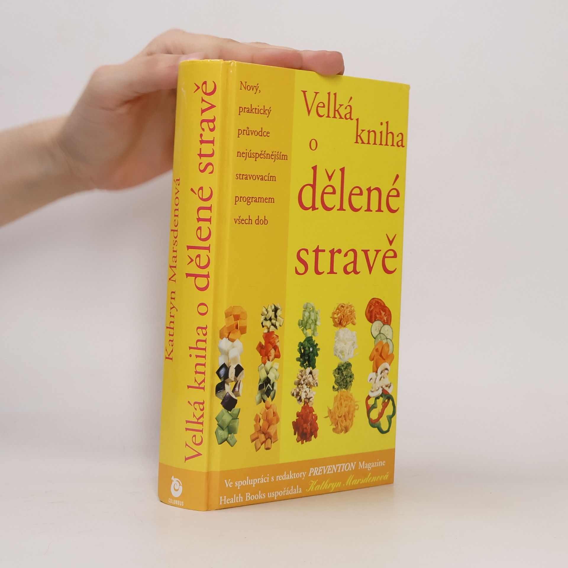 Kathryn Marsden Velká kniha o dělené stravě : nový, praktický průvodce nejúspěšnějším stravovacím programem všech dob