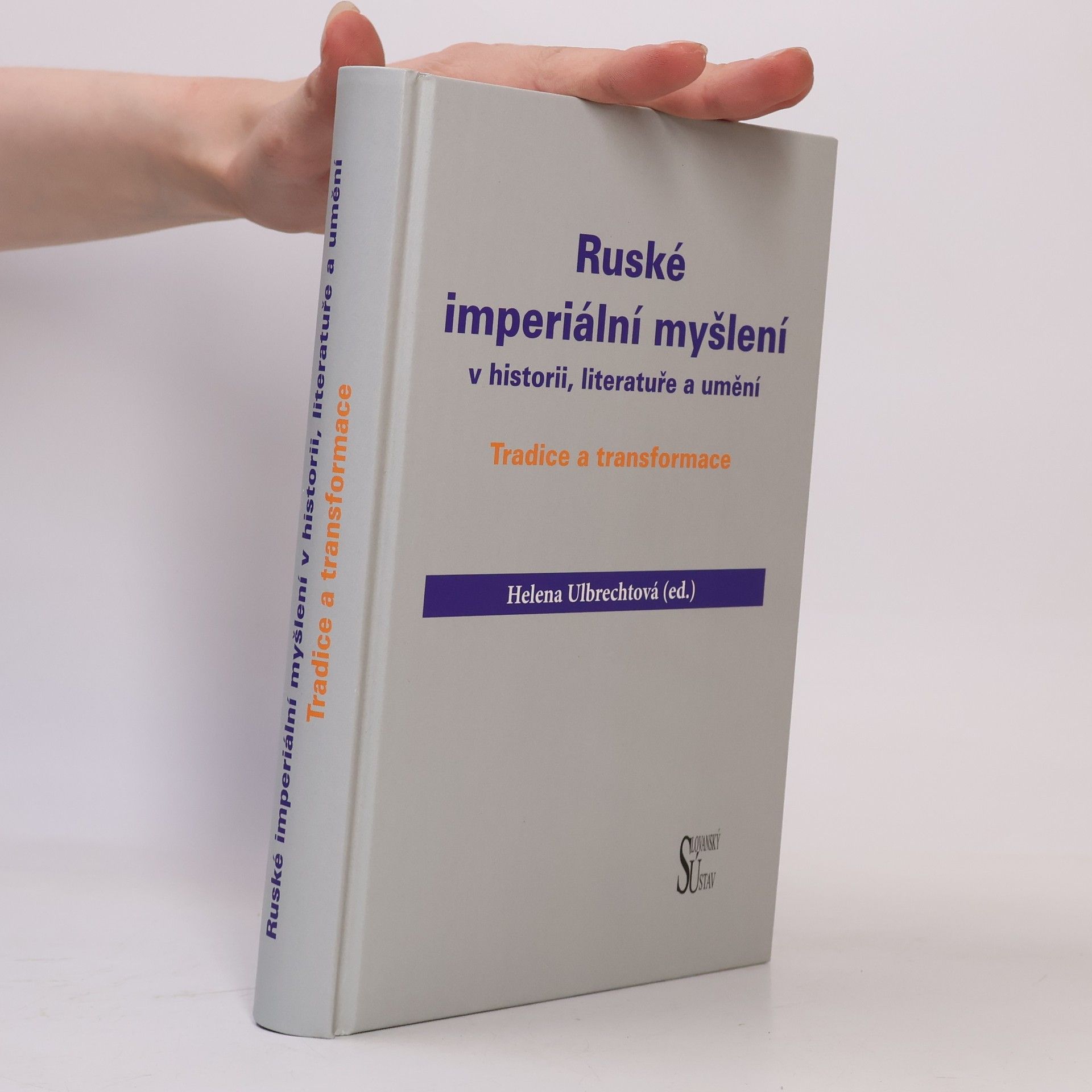 Helena Ulbrechtová Ruské imperiální myšlení v historii, literatuře a umění