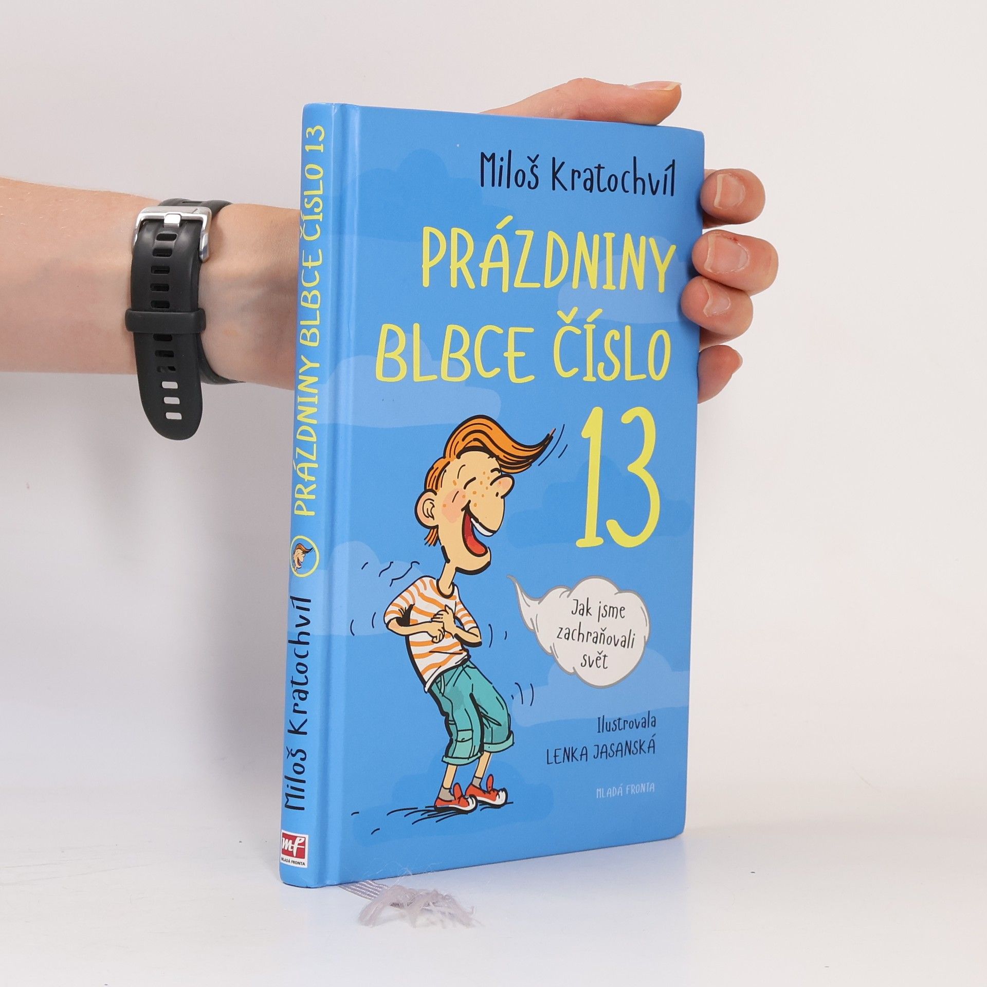 Miloš Kratochvíl Prázdniny blbce číslo 13. Jak jsme zachraňovali svět